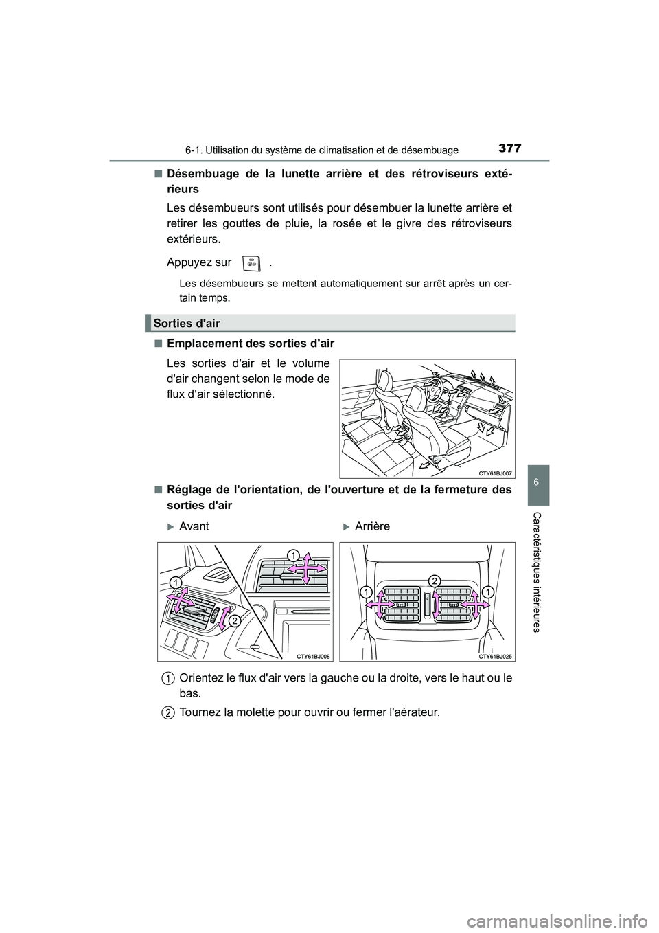TOYOTA CAMRY 2017 Manuel du propriétaire (in French) 3776-1. Utilisation du système de climatisation et de désembuage
6
Caractéristiques intérieures
CAMRY_D (OM33C64D)■
Désembuage de la lunette arrière et des rétroviseurs exté-
rieurs
Les dés TOYOTA CAMRY 2017 Manuel du propriétaire (in French) 3776-1. Utilisation du système de climatisation et de désembuage
6
Caractéristiques intérieures
CAMRY_D (OM33C64D)■
Désembuage de la lunette arrière et des rétroviseurs exté-
rieurs
Les dés