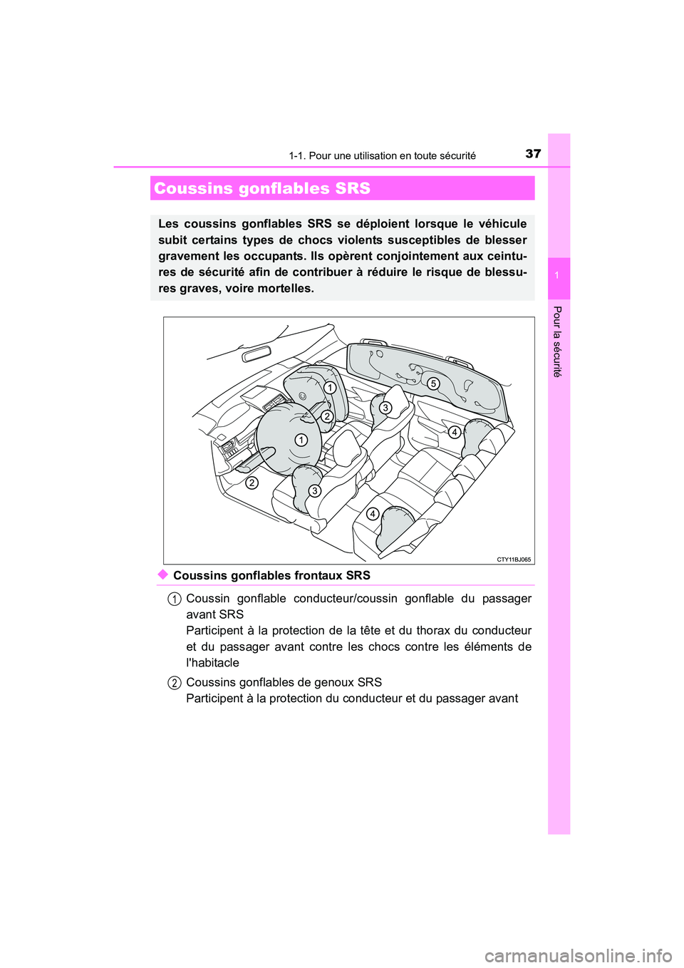 TOYOTA CAMRY 2017 Manuel du propriétaire (in French) 371-1. Pour une utilisation en toute sécurité
1
Pour la sécurité
CAMRY_D (OM33C64D)
◆Coussins gonflables frontaux SRSCoussin gonflable conducteur/coussin gonflable du passager
avant SRS
Particip TOYOTA CAMRY 2017 Manuel du propriétaire (in French) 371-1. Pour une utilisation en toute sécurité
1
Pour la sécurité
CAMRY_D (OM33C64D)
◆Coussins gonflables frontaux SRSCoussin gonflable conducteur/coussin gonflable du passager
avant SRS
Particip