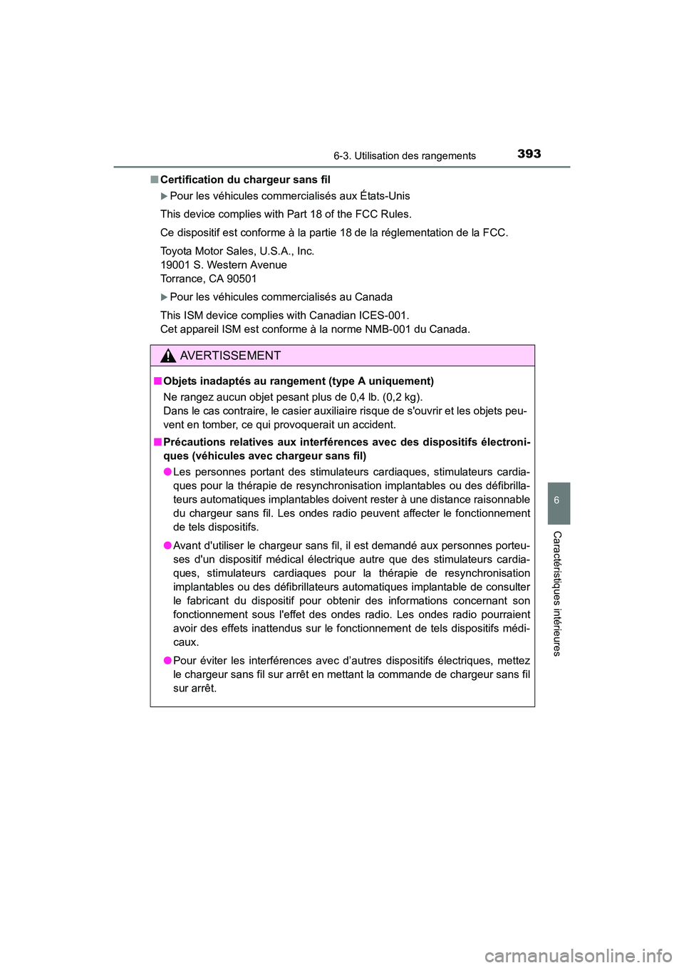 TOYOTA CAMRY 2017  Manuel du propriétaire (in French) 3936-3. Utilisation des rangements
6
Caractéristiques intérieures
CAMRY_D (OM33C64D)■
Certification du chargeur sans fil
�XPour les véhicules commercialisés aux États-Unis
This device complies 