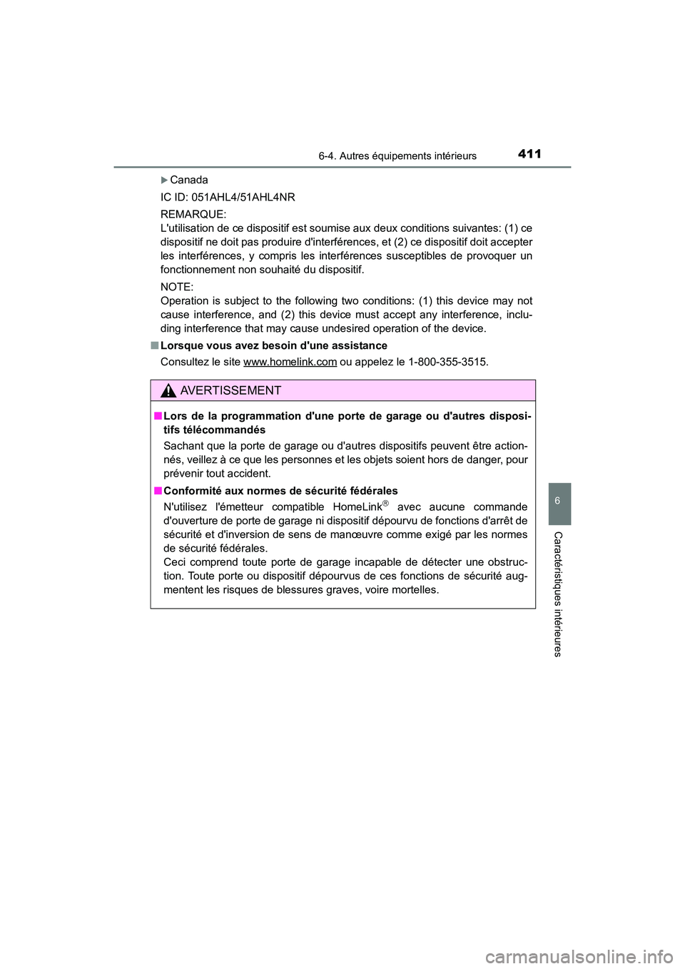 TOYOTA CAMRY 2017  Manuel du propriétaire (in French) 4116-4. Autres équipements intérieurs
6
Caractéristiques intérieures
CAMRY_D (OM33C64D)
�XCanada
IC ID: 051AHL4/51AHL4NR
REMARQUE: 
Lutilisation de ce dispositif est soumise aux deux conditions s