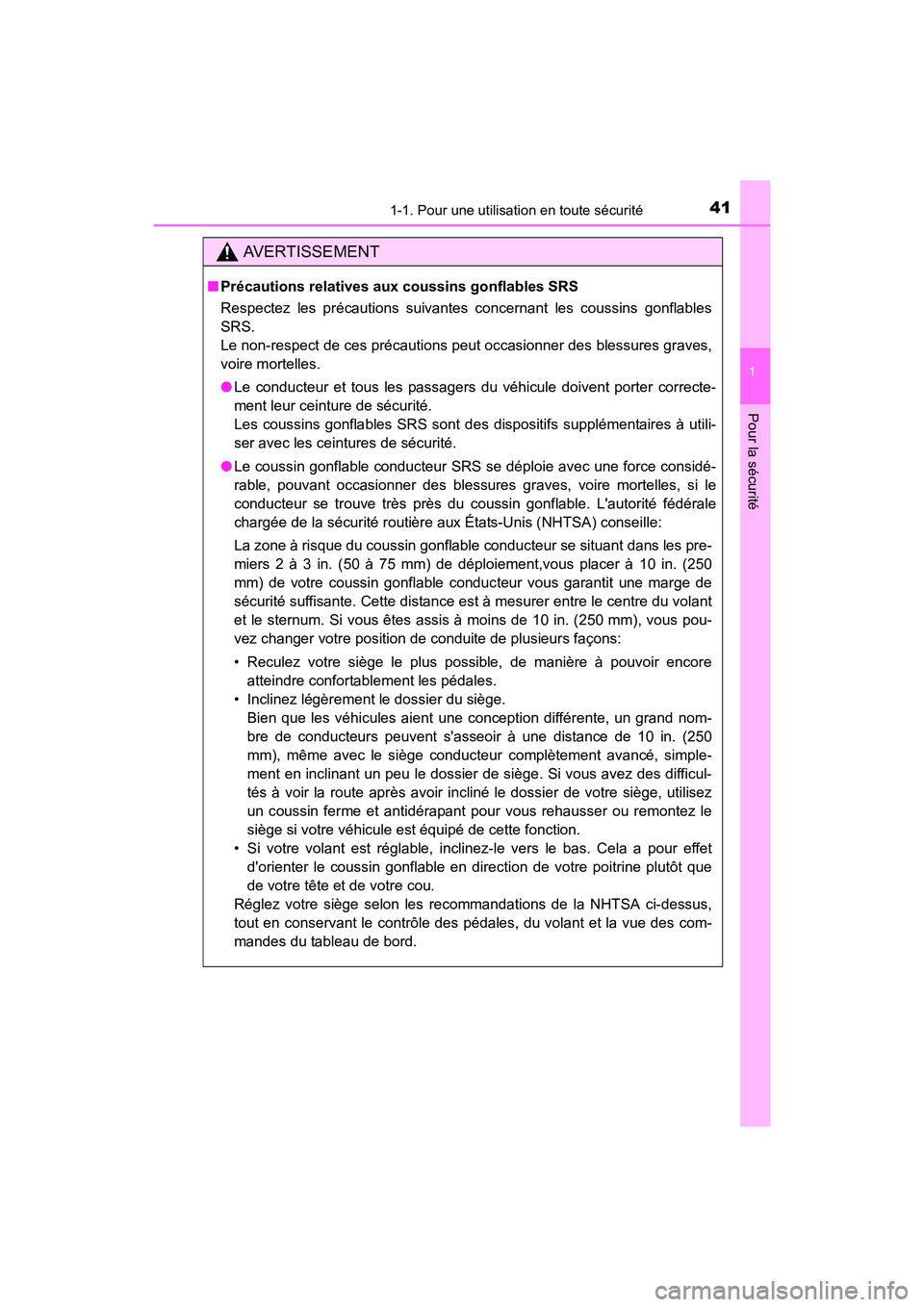 TOYOTA CAMRY 2017  Manuel du propriétaire (in French) 411-1. Pour une utilisation en toute sécurité
1
Pour la sécurité
CAMRY_D (OM33C64D)
AVERTISSEMENT
■Précautions relatives aux coussins gonflables SRS
Respectez les précautions suivantes concern