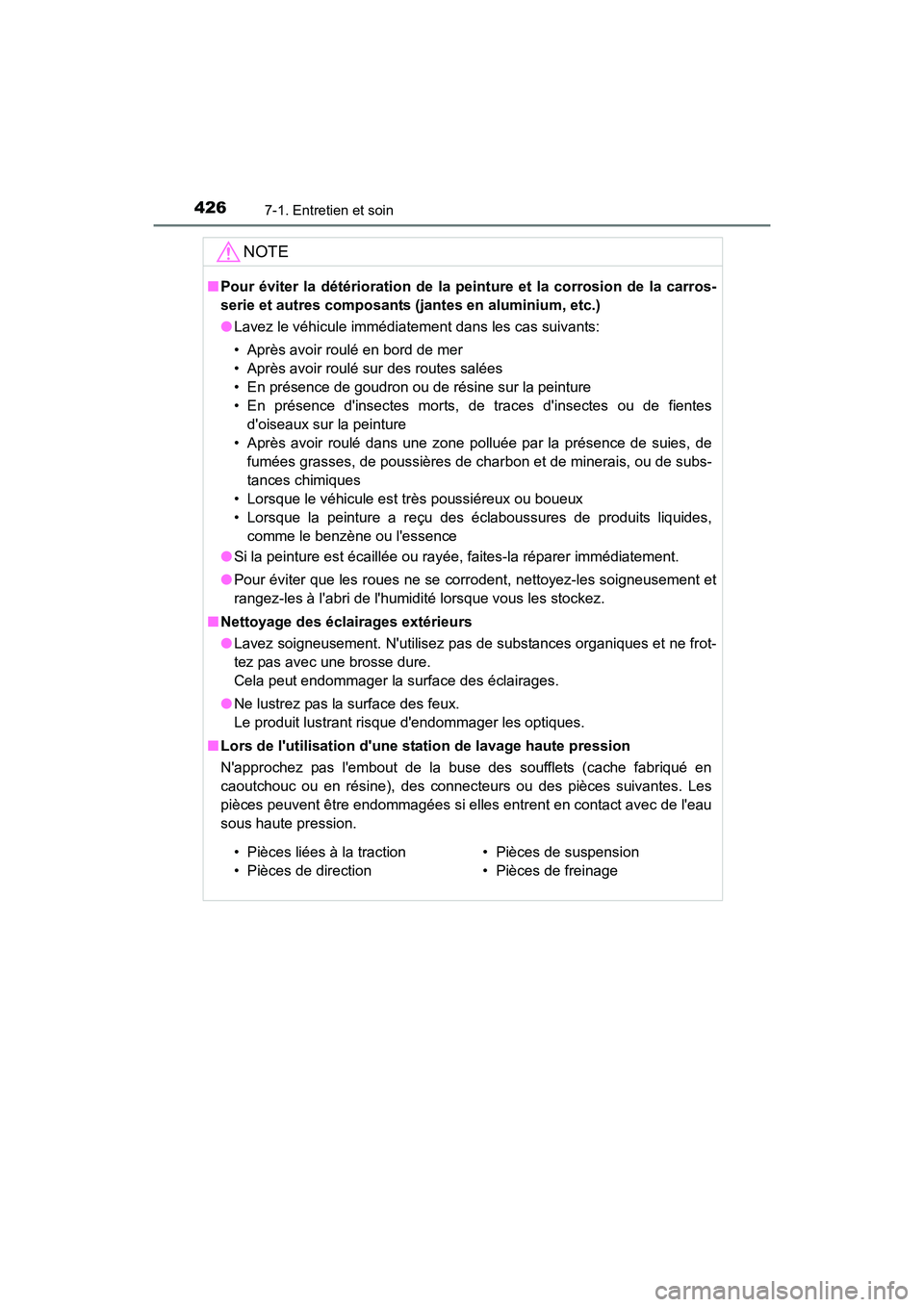 TOYOTA CAMRY 2017 Manuel du propriétaire (in French) 4267-1. Entretien et soin
CAMRY_D (OM33C64D)
NOTE
■Pour éviter la détérioration de la peinture et la corrosion de la carros-
serie et autres composants (jantes en aluminium, etc.)
●Lavez le vé TOYOTA CAMRY 2017 Manuel du propriétaire (in French) 4267-1. Entretien et soin
CAMRY_D (OM33C64D)
NOTE
■Pour éviter la détérioration de la peinture et la corrosion de la carros-
serie et autres composants (jantes en aluminium, etc.)
●Lavez le vé