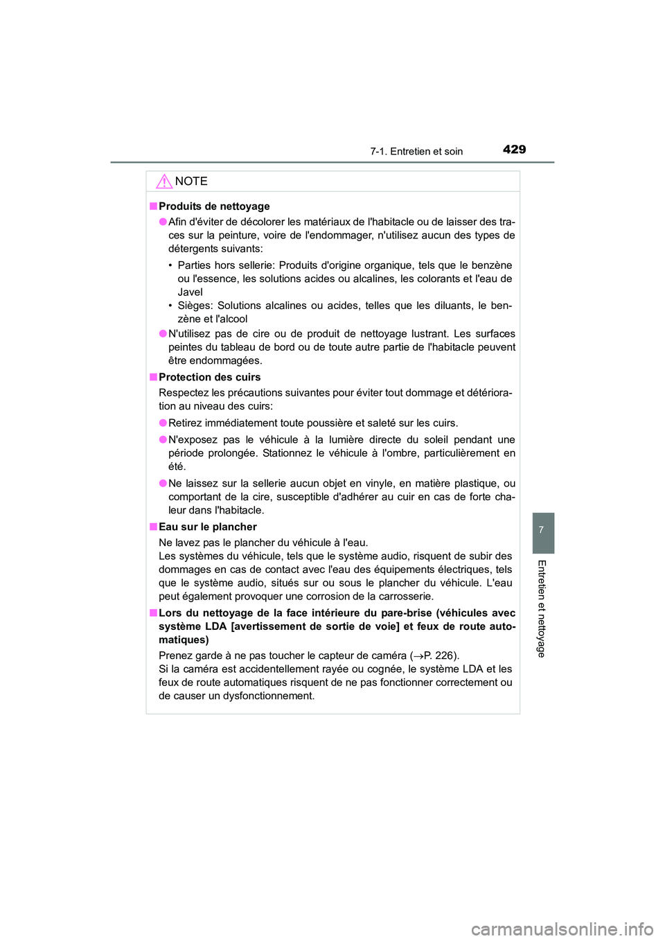 TOYOTA CAMRY 2017 Manuel du propriétaire (in French) 4297-1. Entretien et soin
7
Entretien et nettoyage
CAMRY_D (OM33C64D)
NOTE
■Produits de nettoyage
●Afin déviter de décolorer les matéri aux de lhabitacle ou de laisser des tra-
ces sur la pei TOYOTA CAMRY 2017 Manuel du propriétaire (in French) 4297-1. Entretien et soin
7
Entretien et nettoyage
CAMRY_D (OM33C64D)
NOTE
■Produits de nettoyage
●Afin déviter de décolorer les matéri aux de lhabitacle ou de laisser des tra-
ces sur la pei