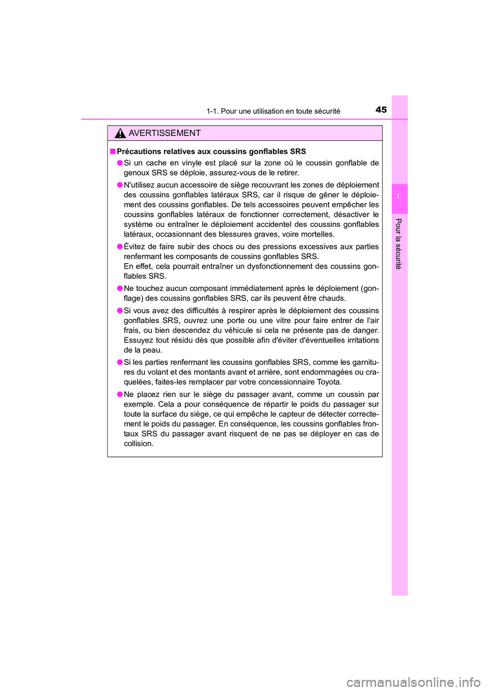 TOYOTA CAMRY 2017 Manuel du propriétaire (in French) 451-1. Pour une utilisation en toute sécurité
1
Pour la sécurité
CAMRY_D (OM33C64D)
AVERTISSEMENT
■Précautions relatives aux coussins gonflables SRS
●Si un cache en vinyle est placé sur la z TOYOTA CAMRY 2017 Manuel du propriétaire (in French) 451-1. Pour une utilisation en toute sécurité
1
Pour la sécurité
CAMRY_D (OM33C64D)
AVERTISSEMENT
■Précautions relatives aux coussins gonflables SRS
●Si un cache en vinyle est placé sur la z