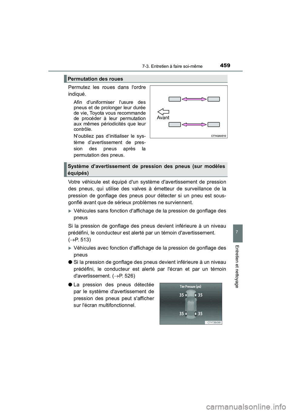 TOYOTA CAMRY 2017 Manuel du propriétaire (in French) 4597-3. Entretien à faire soi-même
7
Entretien et nettoyage
CAMRY_D (OM33C64D)
Permutez les roues dans lordre
indiqué.
Afin duniformiser lusure des
pneus et de prolonger leur durée
de vie, Toyo TOYOTA CAMRY 2017 Manuel du propriétaire (in French) 4597-3. Entretien à faire soi-même
7
Entretien et nettoyage
CAMRY_D (OM33C64D)
Permutez les roues dans lordre
indiqué.
Afin duniformiser lusure des
pneus et de prolonger leur durée
de vie, Toyo