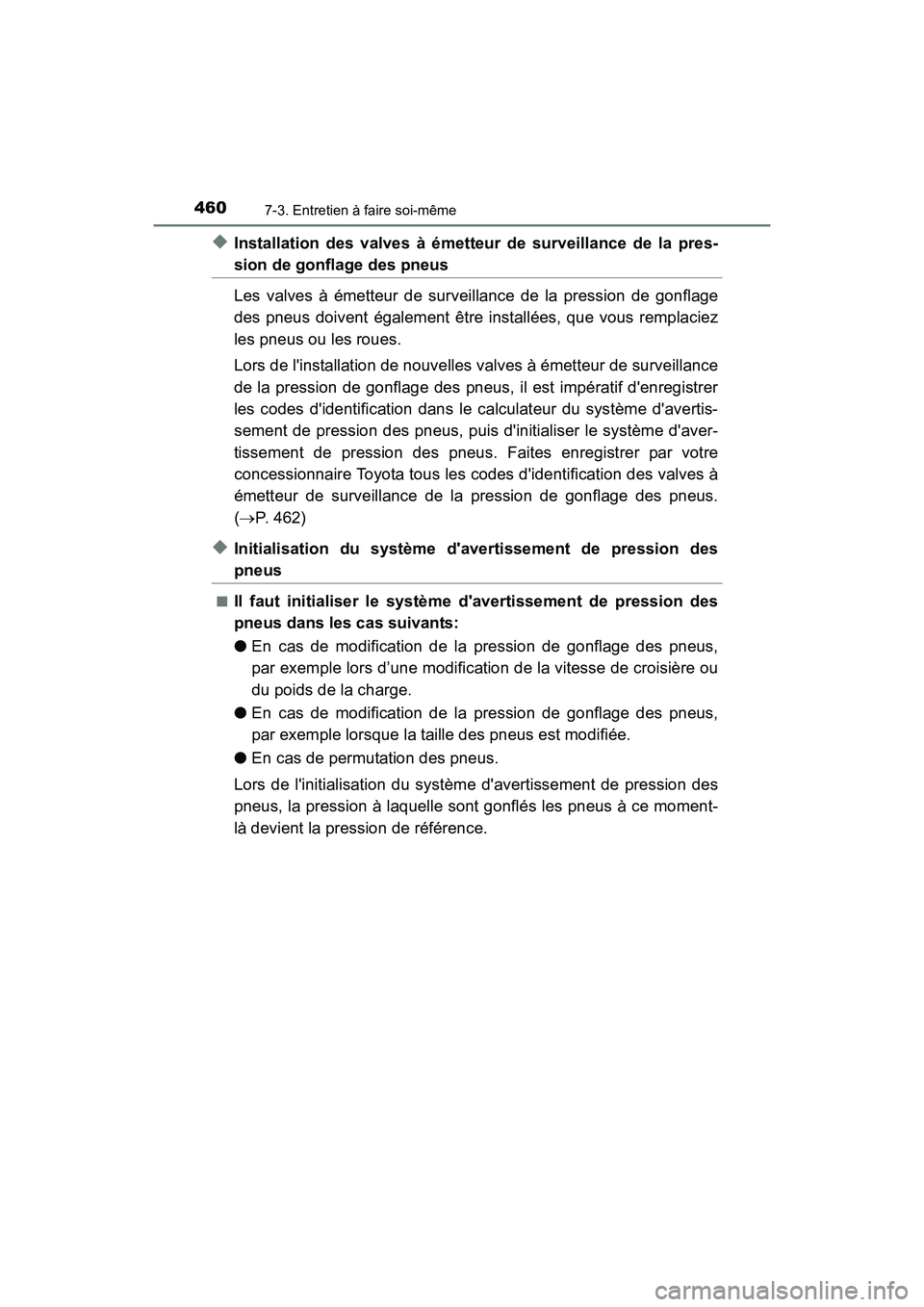 TOYOTA CAMRY 2017 Manuel du propriétaire (in French) 4607-3. Entretien à faire soi-même
CAMRY_D (OM33C64D)
◆Installation des valves à émetteur de surveillance de la pres-
sion de gonflage des pneus
Les valves à émetteur de surveillance de la pre TOYOTA CAMRY 2017 Manuel du propriétaire (in French) 4607-3. Entretien à faire soi-même
CAMRY_D (OM33C64D)
◆Installation des valves à émetteur de surveillance de la pres-
sion de gonflage des pneus
Les valves à émetteur de surveillance de la pre