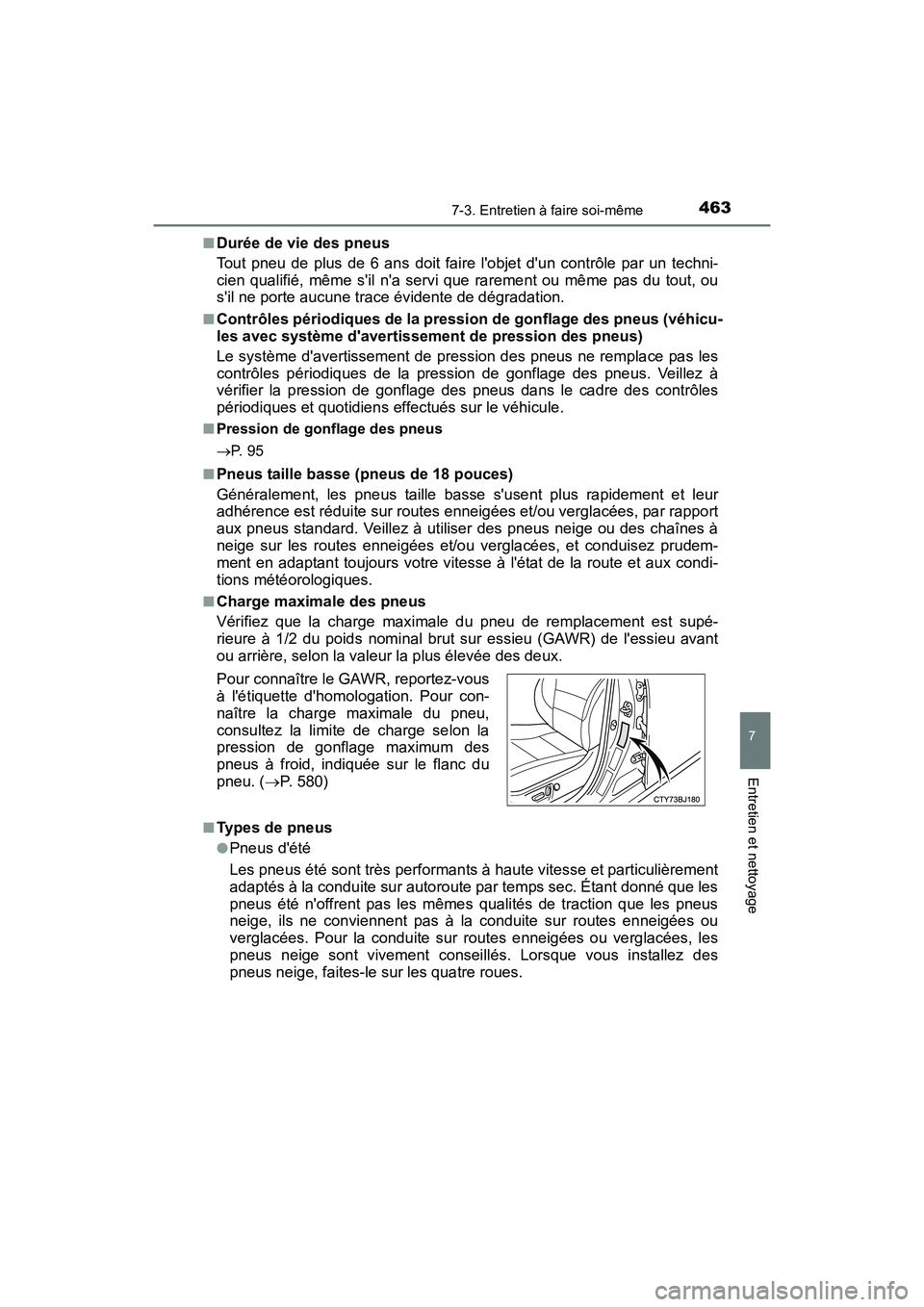 TOYOTA CAMRY 2017 Manuel du propriétaire (in French) 4637-3. Entretien à faire soi-même
7
Entretien et nettoyage
CAMRY_D (OM33C64D)■
Durée de vie des pneus
Tout pneu de plus de 6 ans doit faire lobjet dun contrôle par un techni-
cien qualifié, TOYOTA CAMRY 2017 Manuel du propriétaire (in French) 4637-3. Entretien à faire soi-même
7
Entretien et nettoyage
CAMRY_D (OM33C64D)■
Durée de vie des pneus
Tout pneu de plus de 6 ans doit faire lobjet dun contrôle par un techni-
cien qualifié,