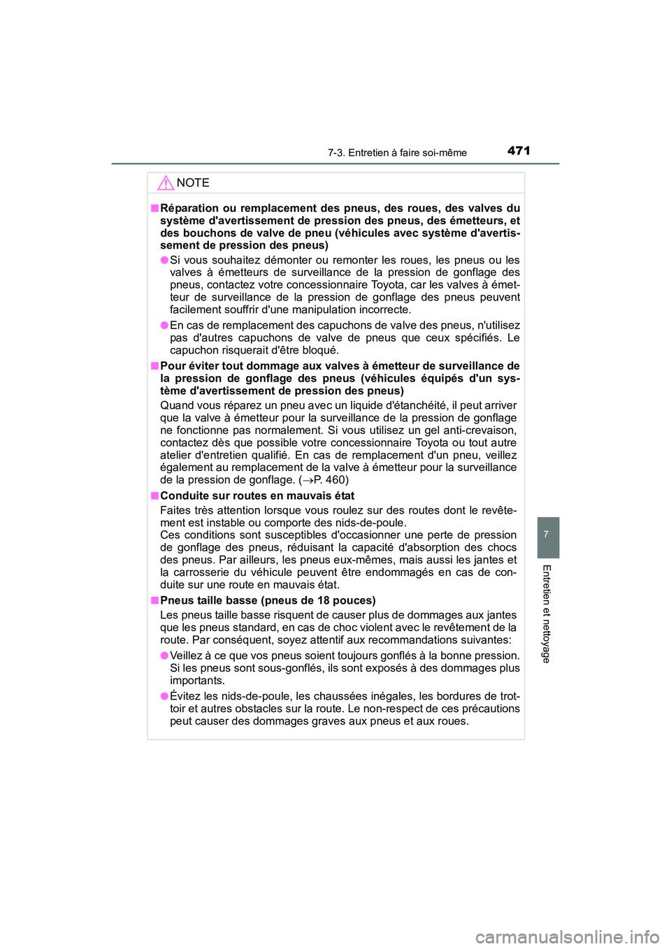 TOYOTA CAMRY 2017 Manuel du propriétaire (in French) 4717-3. Entretien à faire soi-même
7
Entretien et nettoyage
CAMRY_D (OM33C64D)
NOTE
■Réparation ou remplacement des pneus, des roues, des valves du
système davertissement de pression des pneus, TOYOTA CAMRY 2017 Manuel du propriétaire (in French) 4717-3. Entretien à faire soi-même
7
Entretien et nettoyage
CAMRY_D (OM33C64D)
NOTE
■Réparation ou remplacement des pneus, des roues, des valves du
système davertissement de pression des pneus,
