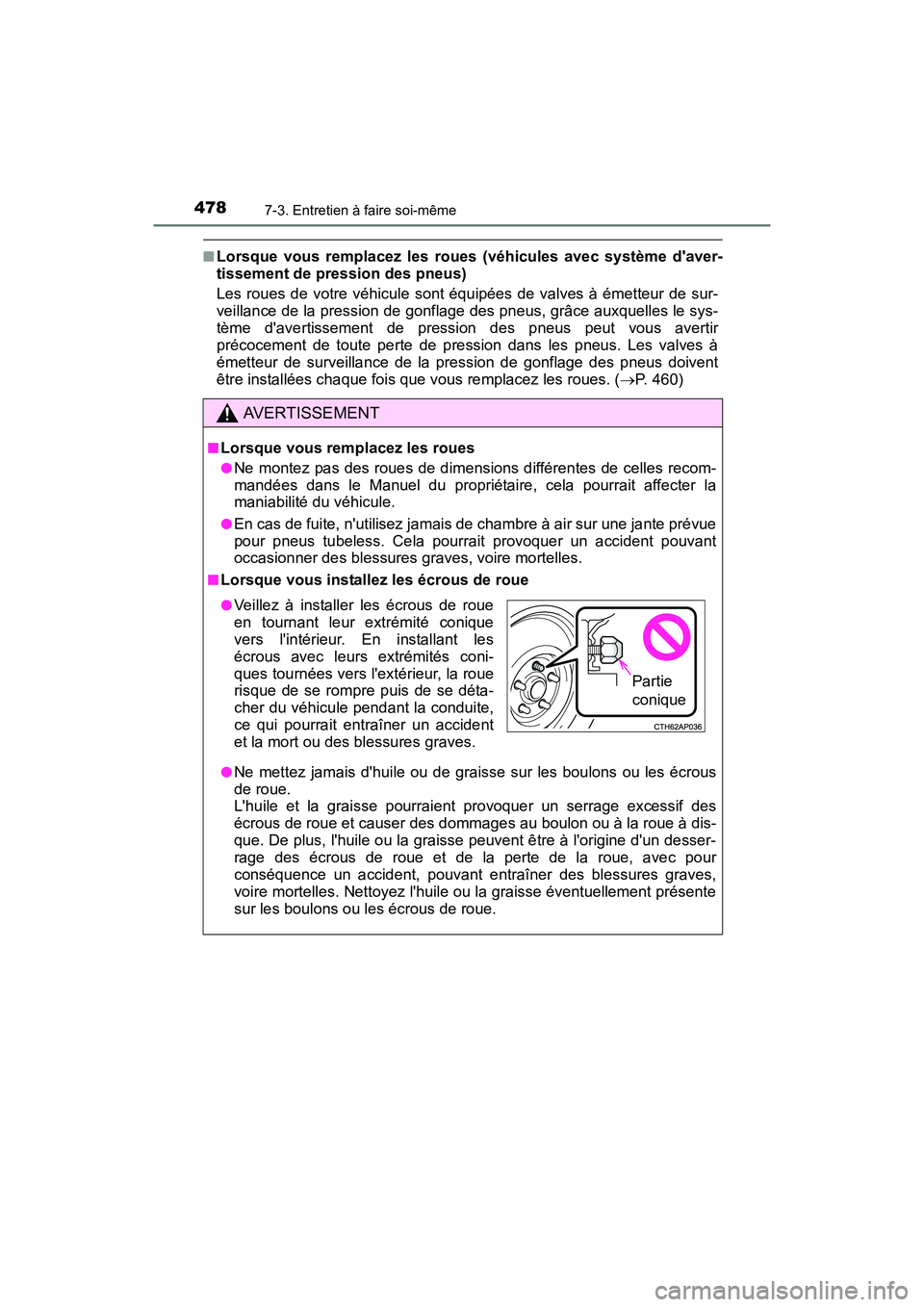 TOYOTA CAMRY 2017 Manuel du propriétaire (in French) 4787-3. Entretien à faire soi-même
CAMRY_D (OM33C64D)
■Lorsque vous remplacez les roues (véhicules avec système daver-
tissement de pression des pneus)
Les roues de votre véhicule sont équip TOYOTA CAMRY 2017 Manuel du propriétaire (in French) 4787-3. Entretien à faire soi-même
CAMRY_D (OM33C64D)
■Lorsque vous remplacez les roues (véhicules avec système daver-
tissement de pression des pneus)
Les roues de votre véhicule sont équip