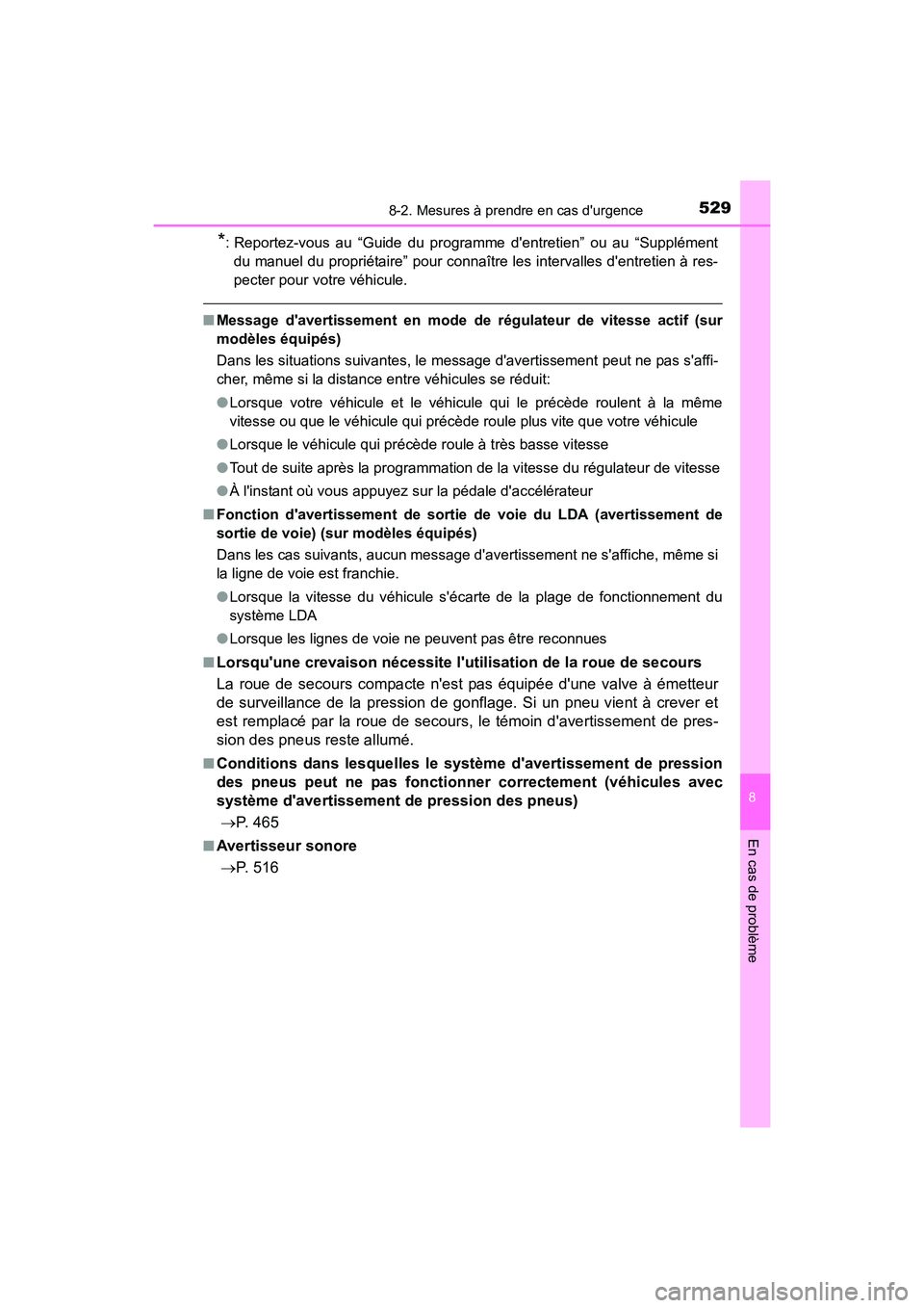 TOYOTA CAMRY 2017 Manuel du propriétaire (in French) 5298-2. Mesures à prendre en cas durgence
8
En cas de problème
CAMRY_D (OM33C64D)
*: Reportez-vous au “Guide du programme dentretien” ou au “Supplémentdu manuel du propriétaire” pour con TOYOTA CAMRY 2017 Manuel du propriétaire (in French) 5298-2. Mesures à prendre en cas durgence
8
En cas de problème
CAMRY_D (OM33C64D)
*: Reportez-vous au “Guide du programme dentretien” ou au “Supplémentdu manuel du propriétaire” pour con