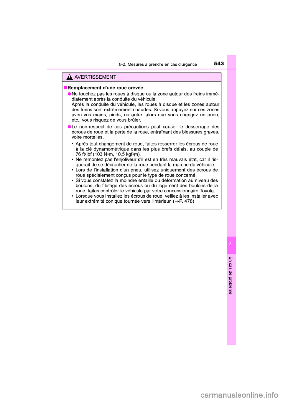 TOYOTA CAMRY 2017 Manuel du propriétaire (in French) 5438-2. Mesures à prendre en cas durgence
8
En cas de problème
CAMRY_D (OM33C64D)
AVERTISSEMENT
■Remplacement dune roue crevée
●Ne touchez pas les roues à disque ou la zone autour des freins TOYOTA CAMRY 2017 Manuel du propriétaire (in French) 5438-2. Mesures à prendre en cas durgence
8
En cas de problème
CAMRY_D (OM33C64D)
AVERTISSEMENT
■Remplacement dune roue crevée
●Ne touchez pas les roues à disque ou la zone autour des freins
