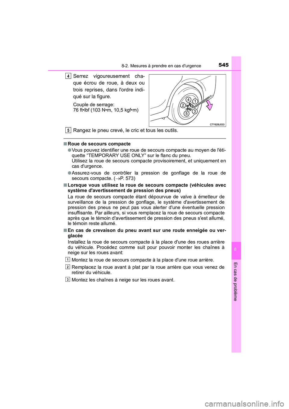 TOYOTA CAMRY 2017 Manuel du propriétaire (in French) 5458-2. Mesures à prendre en cas durgence
8
En cas de problème
CAMRY_D (OM33C64D)
Serrez vigoureusement cha-
que écrou de roue, à deux ou
trois reprises, dans lordre indi-
qué sur la figure.
Co TOYOTA CAMRY 2017 Manuel du propriétaire (in French) 5458-2. Mesures à prendre en cas durgence
8
En cas de problème
CAMRY_D (OM33C64D)
Serrez vigoureusement cha-
que écrou de roue, à deux ou
trois reprises, dans lordre indi-
qué sur la figure.
Co