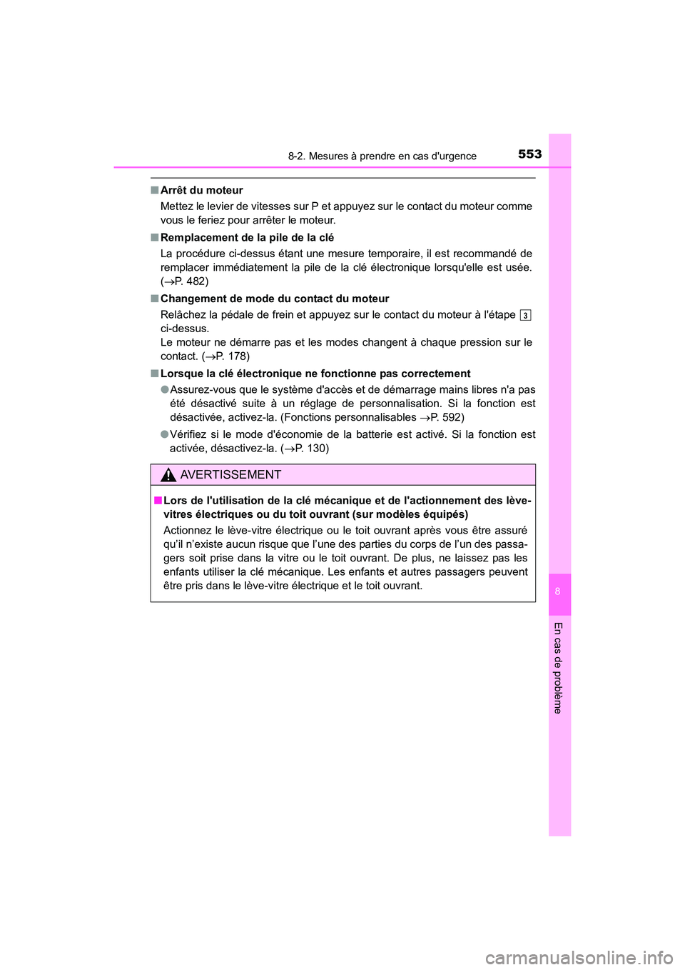 TOYOTA CAMRY 2017 Manuel du propriétaire (in French) 5538-2. Mesures à prendre en cas durgence
8
En cas de problème
CAMRY_D (OM33C64D)
■Arrêt du moteur
Mettez le levier de vitesses sur P et appuyez sur le contact du moteur comme
vous le feriez pou TOYOTA CAMRY 2017 Manuel du propriétaire (in French) 5538-2. Mesures à prendre en cas durgence
8
En cas de problème
CAMRY_D (OM33C64D)
■Arrêt du moteur
Mettez le levier de vitesses sur P et appuyez sur le contact du moteur comme
vous le feriez pou