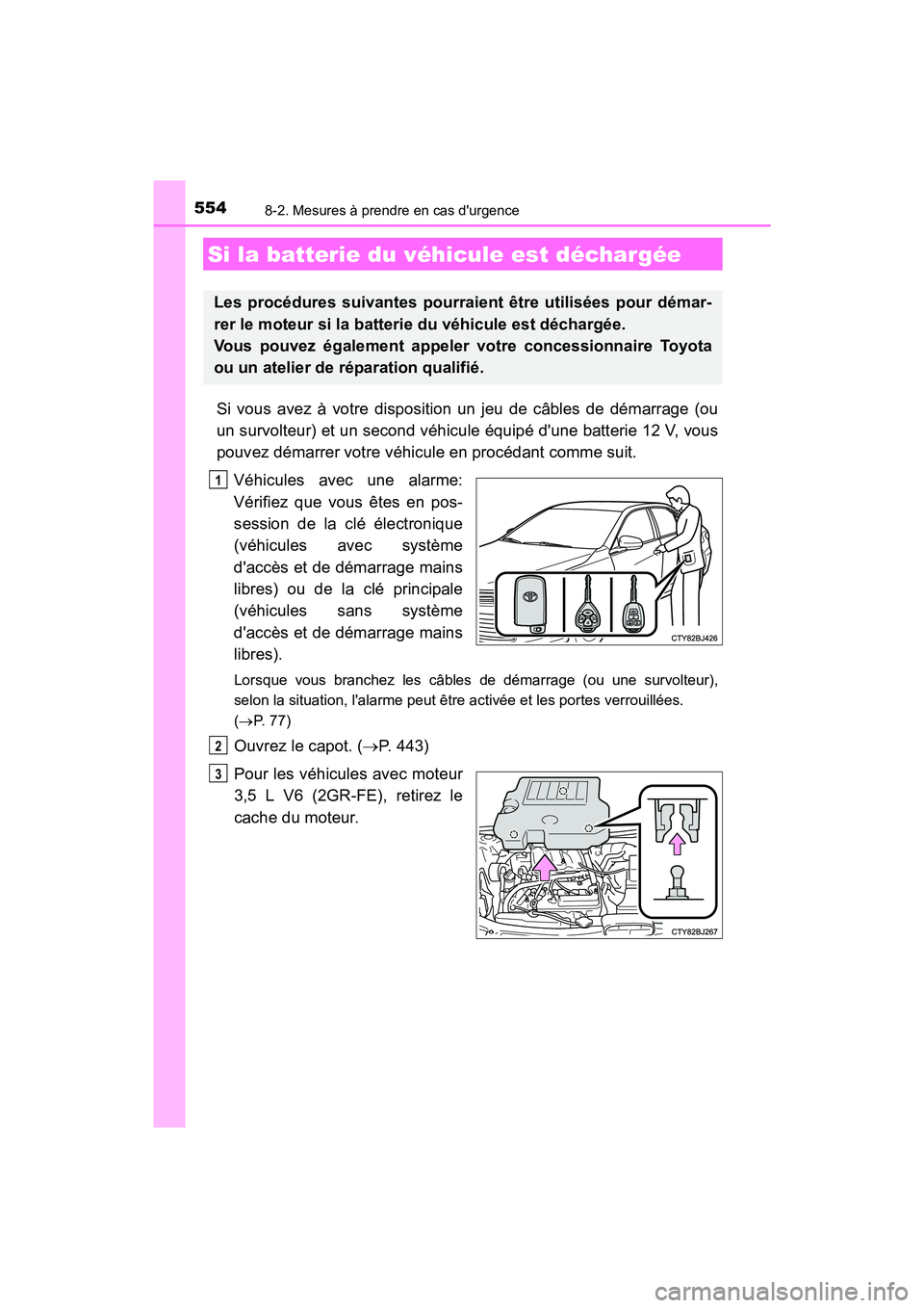 TOYOTA CAMRY 2017 Manuel du propriétaire (in French) 5548-2. Mesures à prendre en cas durgence
CAMRY_D (OM33C64D)
Si vous avez à votre disposition un jeu de câbles de démarrage (ou
un survolteur) et un second véhicule équipé dune batterie 12 V, TOYOTA CAMRY 2017 Manuel du propriétaire (in French) 5548-2. Mesures à prendre en cas durgence
CAMRY_D (OM33C64D)
Si vous avez à votre disposition un jeu de câbles de démarrage (ou
un survolteur) et un second véhicule équipé dune batterie 12 V,