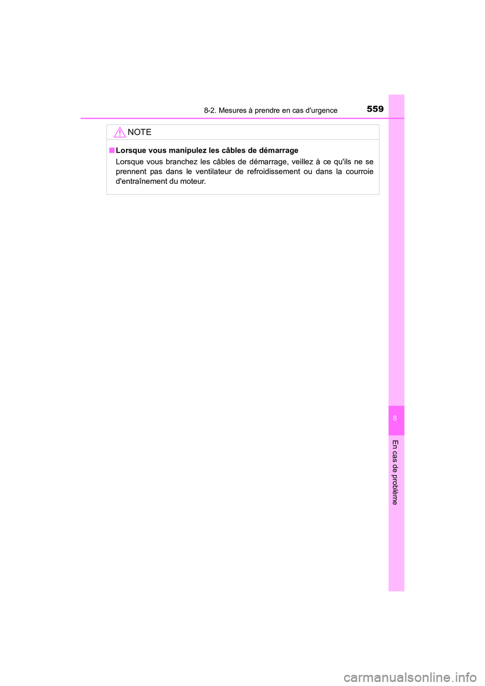 TOYOTA CAMRY 2017 Manuel du propriétaire (in French) 5598-2. Mesures à prendre en cas durgence
8
En cas de problème
CAMRY_D (OM33C64D)
NOTE
■Lorsque vous manipulez les câbles de démarrage
Lorsque vous branchez les câbles de démarrage, veillez TOYOTA CAMRY 2017 Manuel du propriétaire (in French) 5598-2. Mesures à prendre en cas durgence
8
En cas de problème
CAMRY_D (OM33C64D)
NOTE
■Lorsque vous manipulez les câbles de démarrage
Lorsque vous branchez les câbles de démarrage, veillez