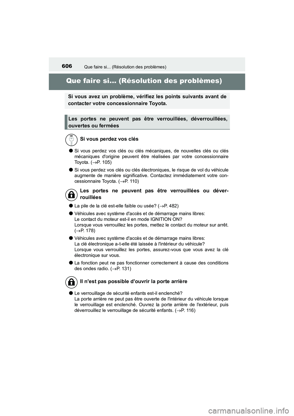 TOYOTA CAMRY 2017 Manuel du propriétaire (in French) 606
CAMRY_D (OM33C64D)
Que faire si... (Résolution des problèmes)
Que faire si... (Résolution des problèmes)
●Si vous perdez vos clés ou clés mécaniques, de nouvelles clés ou clés
mécaniqu TOYOTA CAMRY 2017 Manuel du propriétaire (in French) 606
CAMRY_D (OM33C64D)
Que faire si... (Résolution des problèmes)
Que faire si... (Résolution des problèmes)
●Si vous perdez vos clés ou clés mécaniques, de nouvelles clés ou clés
mécaniqu