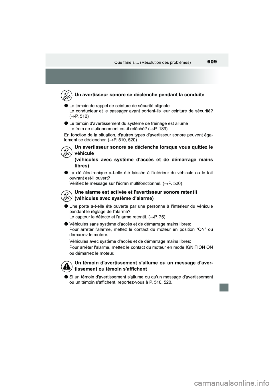 TOYOTA CAMRY 2017 Manuel du propriétaire (in French) 609Que faire si... (Résolution des problèmes)
CAMRY_D (OM33C64D)
●Le témoin de rappel de ceinture de sécurité clignote
Le conducteur et le passager avant portent-ils leur ceinture de sécurit TOYOTA CAMRY 2017 Manuel du propriétaire (in French) 609Que faire si... (Résolution des problèmes)
CAMRY_D (OM33C64D)
●Le témoin de rappel de ceinture de sécurité clignote
Le conducteur et le passager avant portent-ils leur ceinture de sécurit