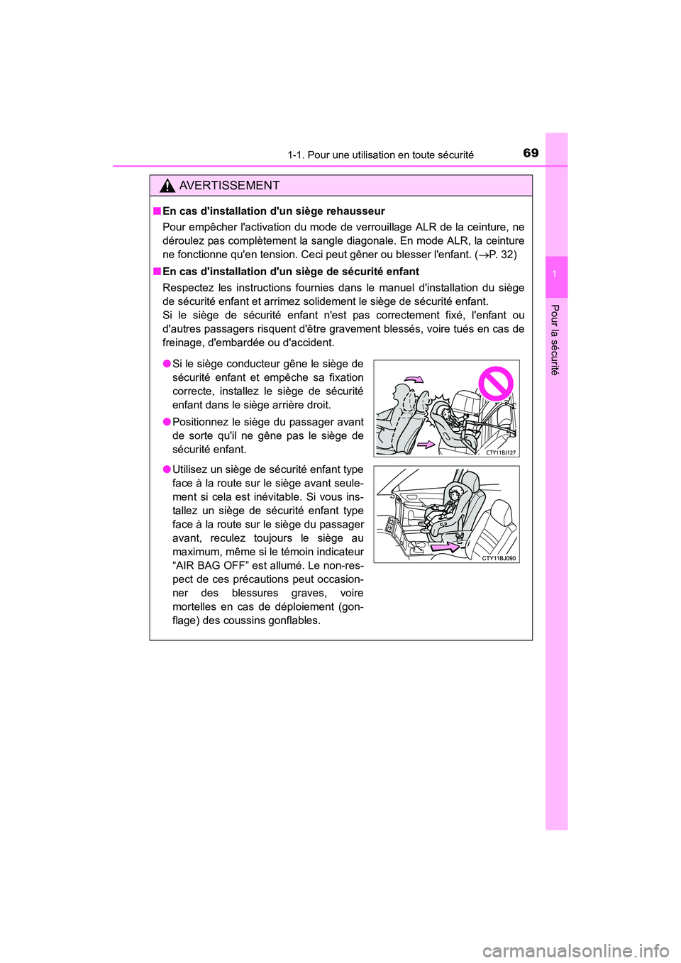 TOYOTA CAMRY 2017 Manuel du propriétaire (in French) 691-1. Pour une utilisation en toute sécurité
1
Pour la sécurité
CAMRY_D (OM33C64D)
AVERTISSEMENT
■En cas dinstallation dun siège rehausseur
Pour empêcher lactivation du mode de verrouillag TOYOTA CAMRY 2017 Manuel du propriétaire (in French) 691-1. Pour une utilisation en toute sécurité
1
Pour la sécurité
CAMRY_D (OM33C64D)
AVERTISSEMENT
■En cas dinstallation dun siège rehausseur
Pour empêcher lactivation du mode de verrouillag