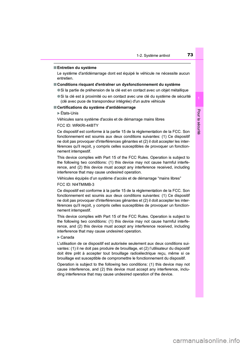 TOYOTA CAMRY 2017 Manuel du propriétaire (in French) 731-2. Système antivol
1
Pour la sécurité
CAMRY_D (OM33C64D)
■Entretien du système
Le système dantidémarrage dont est équipé le véhicule ne nécessite aucun
entretien.
■ Conditions risqu TOYOTA CAMRY 2017 Manuel du propriétaire (in French) 731-2. Système antivol
1
Pour la sécurité
CAMRY_D (OM33C64D)
■Entretien du système
Le système dantidémarrage dont est équipé le véhicule ne nécessite aucun
entretien.
■ Conditions risqu