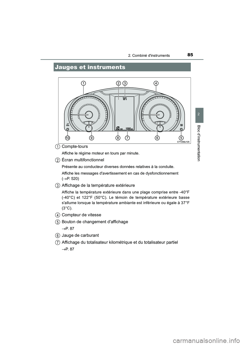TOYOTA CAMRY 2017 Manuel du propriétaire (in French) 852. Combiné dinstruments
2
Bloc d’instrumentation
CAMRY_D (OM33C64D)
Compte-tours
Affiche le régime moteur en tours par minute.
Écran multifonctionnel
Présente au conducteur diverses données TOYOTA CAMRY 2017 Manuel du propriétaire (in French) 852. Combiné dinstruments
2
Bloc d’instrumentation
CAMRY_D (OM33C64D)
Compte-tours
Affiche le régime moteur en tours par minute.
Écran multifonctionnel
Présente au conducteur diverses données