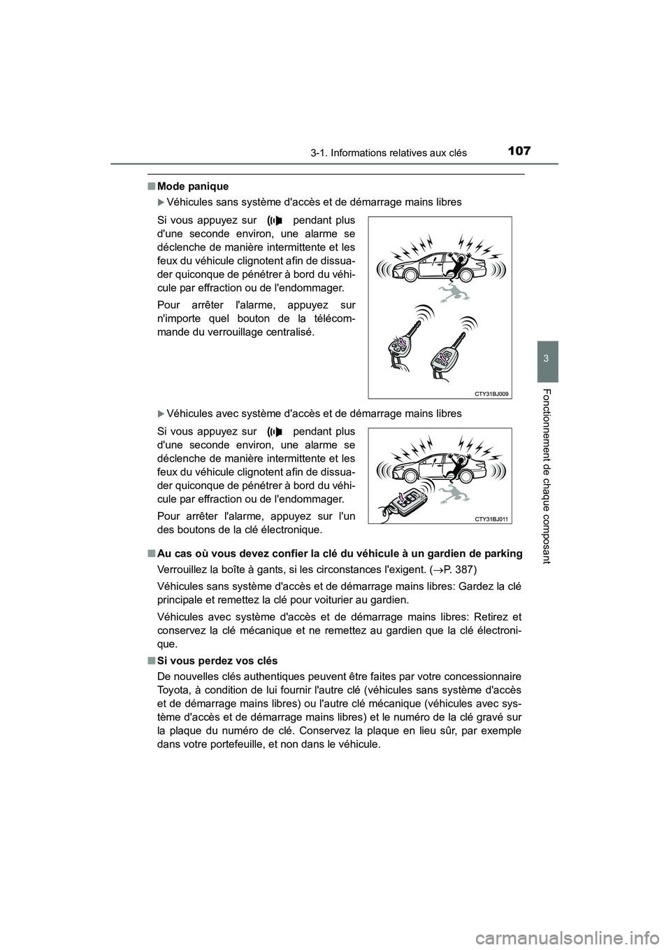 TOYOTA CAMRY 2015  Manuel du propriétaire (in French) 1073-1. Informations relatives aux clés
3
Fonctionnement de chaque composant
CAMRY_D (OM33A86D)
■Mode panique
�XVéhicules sans système daccès et de démarrage mains libres
�XVéhicules avec sys