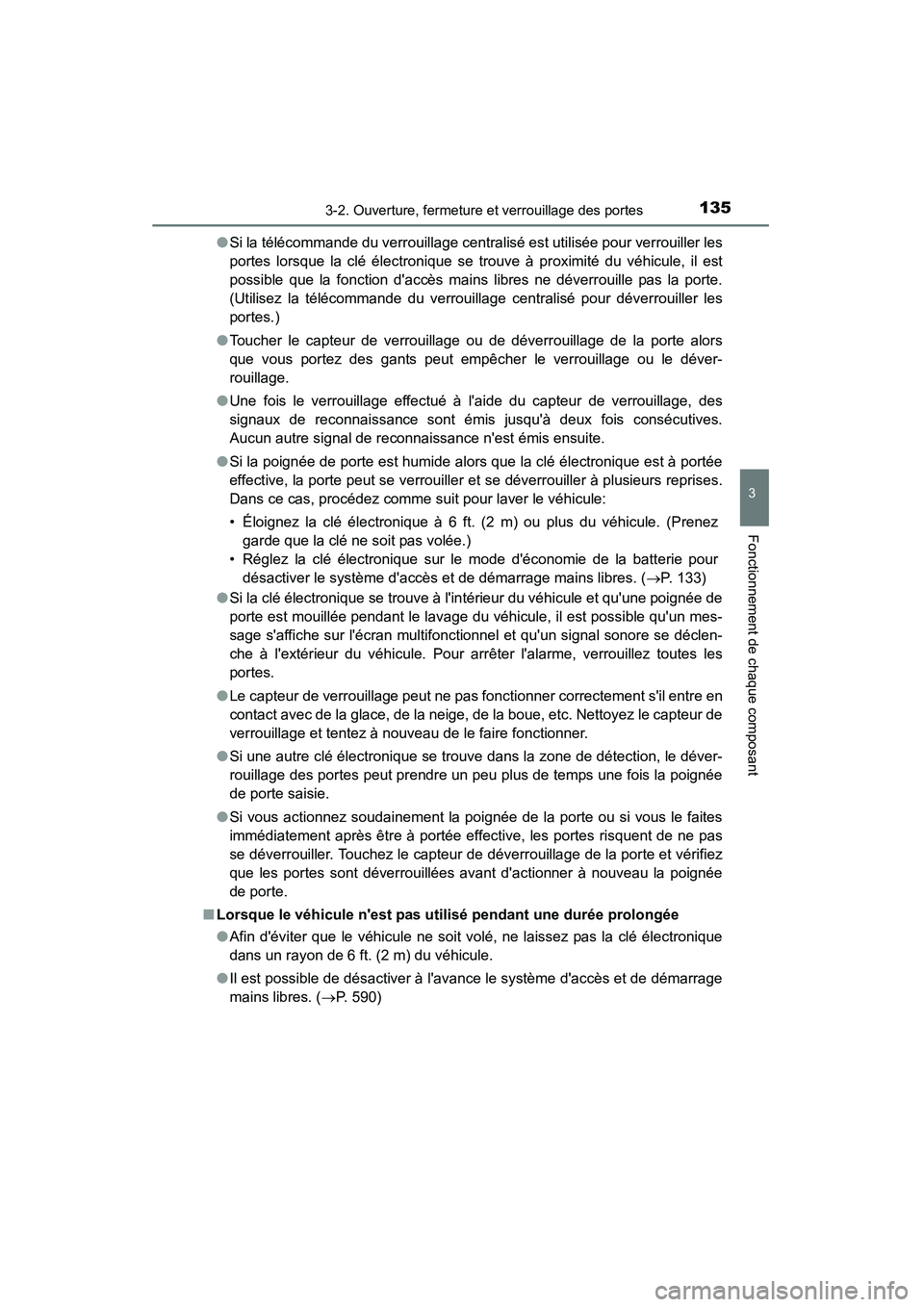 TOYOTA CAMRY 2015 Manuel du propriétaire (in French) 1353-2. Ouverture, fermeture et verrouillage des portes
3
Fonctionnement de chaque composant
CAMRY_D (OM33A86D)●
Si la télécommande du verrouillage centralisé est utilisée pour verrouiller les
p TOYOTA CAMRY 2015 Manuel du propriétaire (in French) 1353-2. Ouverture, fermeture et verrouillage des portes
3
Fonctionnement de chaque composant
CAMRY_D (OM33A86D)●
Si la télécommande du verrouillage centralisé est utilisée pour verrouiller les
p
