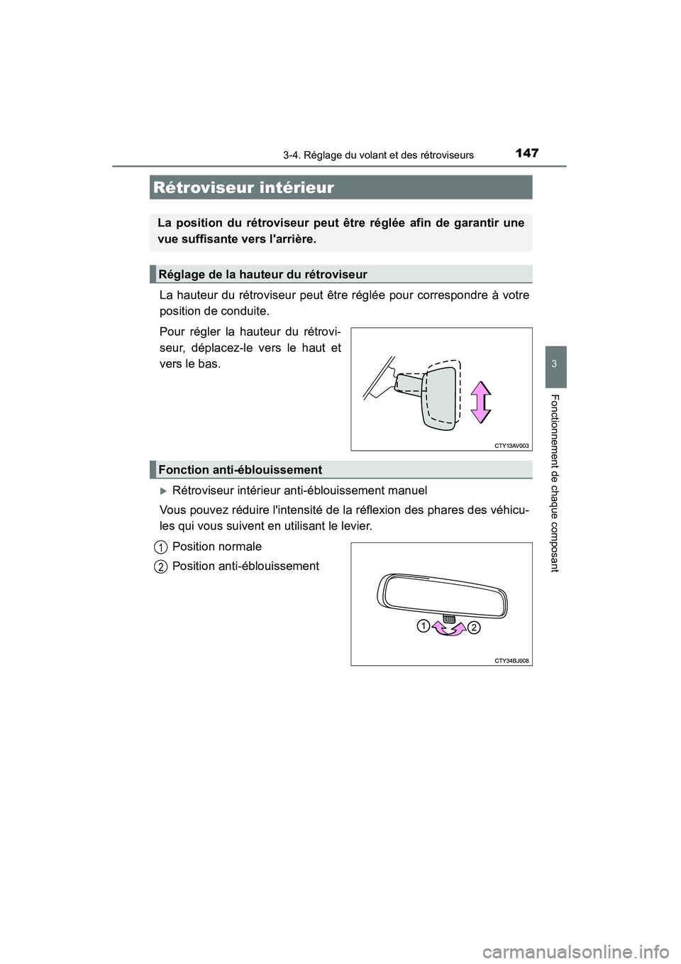 TOYOTA CAMRY 2015  Manuel du propriétaire (in French) 1473-4. Réglage du volant et des rétroviseurs
3
Fonctionnement de chaque composant
CAMRY_D (OM33A86D)
La hauteur du rétroviseur peut être réglée pour correspondre à votre
position de conduite.
