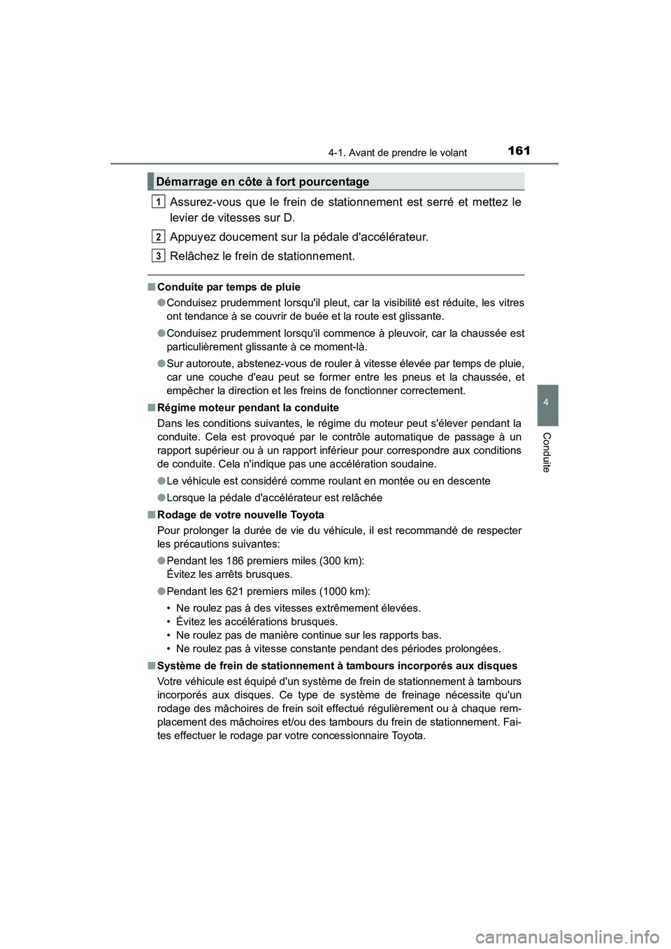 TOYOTA CAMRY 2015 Manuel du propriétaire (in French) 1614-1. Avant de prendre le volant
4
Conduite
CAMRY_D (OM33A86D)
Assurez-vous que le frein de stationnement est serré et mettez le
levier de vitesses sur D.
Appuyez doucement sur la pédale daccél TOYOTA CAMRY 2015 Manuel du propriétaire (in French) 1614-1. Avant de prendre le volant
4
Conduite
CAMRY_D (OM33A86D)
Assurez-vous que le frein de stationnement est serré et mettez le
levier de vitesses sur D.
Appuyez doucement sur la pédale daccél