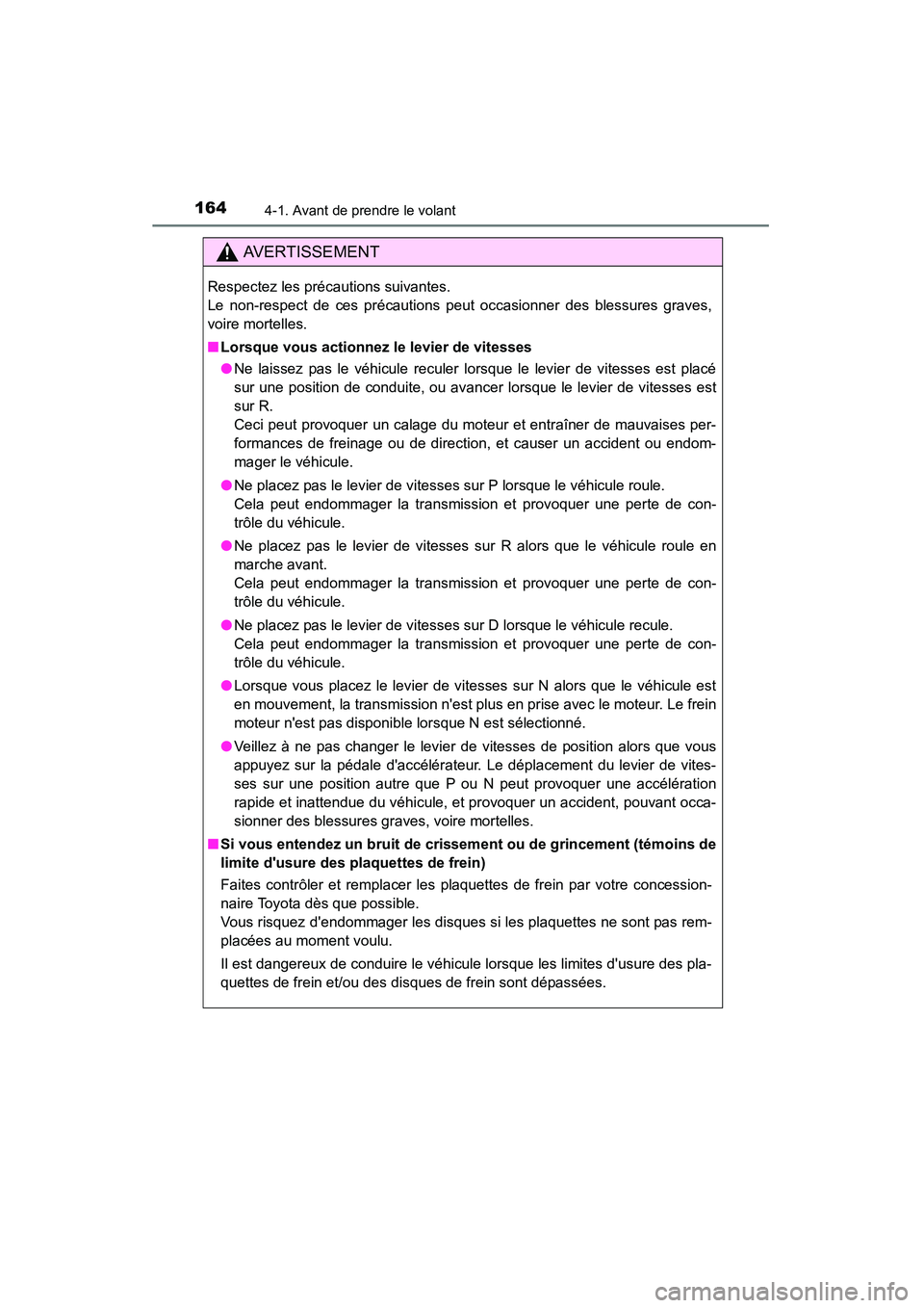 TOYOTA CAMRY 2015 Manuel du propriétaire (in French) 1644-1. Avant de prendre le volant
CAMRY_D (OM33A86D)
AVERTISSEMENT
Respectez les précautions suivantes.
Le non-respect de ces précautions peut occasionner des blessures graves,
voire mortelles.
TOYOTA CAMRY 2015 Manuel du propriétaire (in French) 1644-1. Avant de prendre le volant
CAMRY_D (OM33A86D)
AVERTISSEMENT
Respectez les précautions suivantes.
Le non-respect de ces précautions peut occasionner des blessures graves,
voire mortelles.