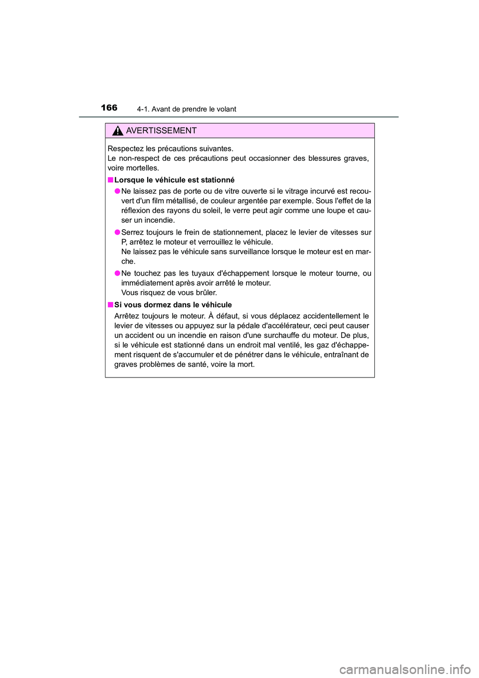 TOYOTA CAMRY 2015 Manuel du propriétaire (in French) 1664-1. Avant de prendre le volant
CAMRY_D (OM33A86D)
AVERTISSEMENT
Respectez les précautions suivantes.
Le non-respect de ces précautions peut occasionner des blessures graves,
voire mortelles.
TOYOTA CAMRY 2015 Manuel du propriétaire (in French) 1664-1. Avant de prendre le volant
CAMRY_D (OM33A86D)
AVERTISSEMENT
Respectez les précautions suivantes.
Le non-respect de ces précautions peut occasionner des blessures graves,
voire mortelles.