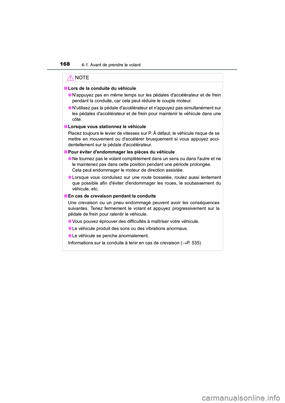 TOYOTA CAMRY 2015 Manuel du propriétaire (in French) 1684-1. Avant de prendre le volant
CAMRY_D (OM33A86D)
NOTE
■Lors de la conduite du véhicule
●Nappuyez pas en même temps sur les pédales daccélérateur et de frein
pendant la conduite, car ce TOYOTA CAMRY 2015 Manuel du propriétaire (in French) 1684-1. Avant de prendre le volant
CAMRY_D (OM33A86D)
NOTE
■Lors de la conduite du véhicule
●Nappuyez pas en même temps sur les pédales daccélérateur et de frein
pendant la conduite, car ce