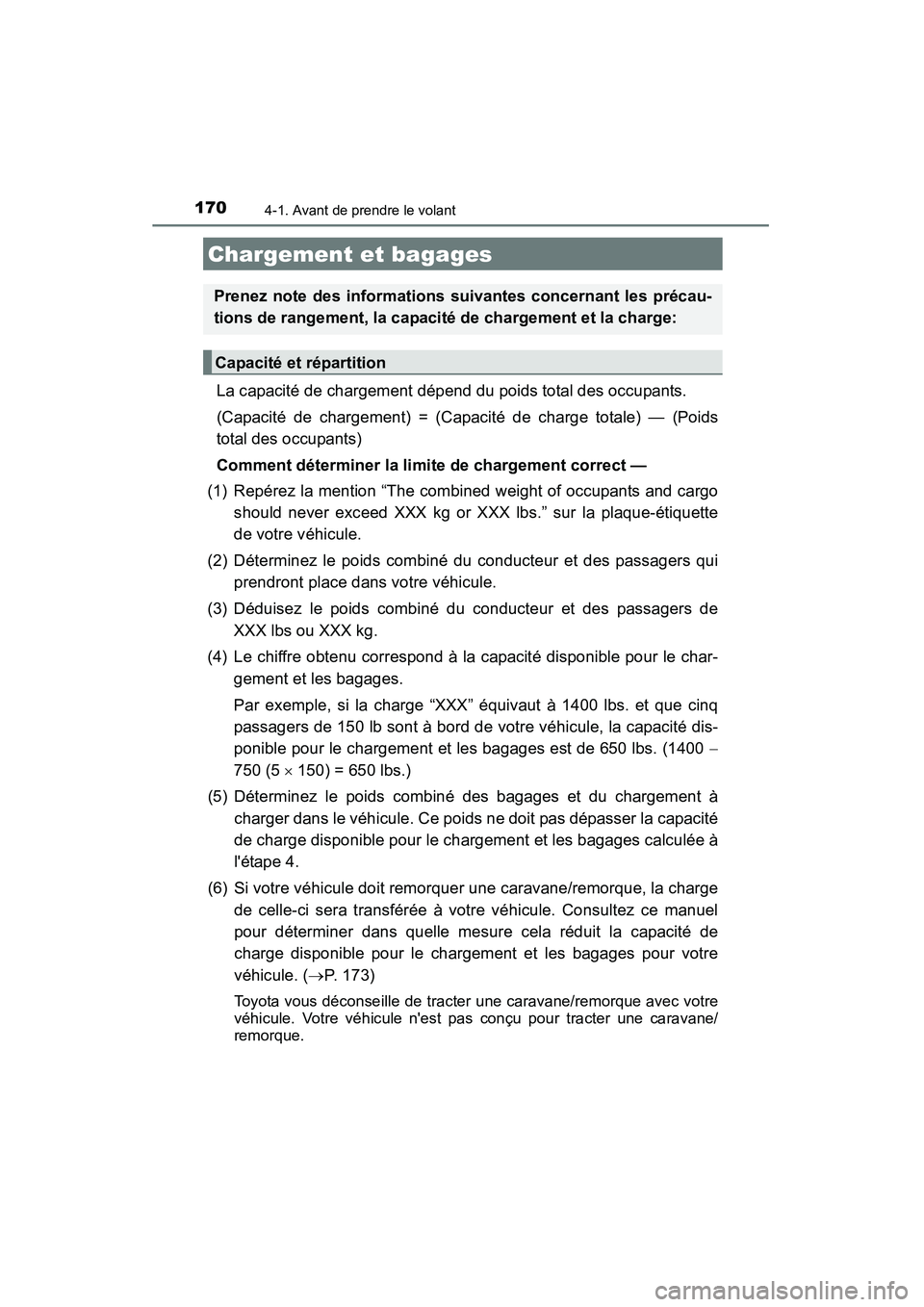 TOYOTA CAMRY 2015 Manuel du propriétaire (in French) 1704-1. Avant de prendre le volant
CAMRY_D (OM33A86D)
La capacité de chargement dépend du poids total des occupants.
(Capacité de chargement) = (Capacité de charge totale) — (Poids
total des oc TOYOTA CAMRY 2015 Manuel du propriétaire (in French) 1704-1. Avant de prendre le volant
CAMRY_D (OM33A86D)
La capacité de chargement dépend du poids total des occupants.
(Capacité de chargement) = (Capacité de charge totale) — (Poids
total des oc
