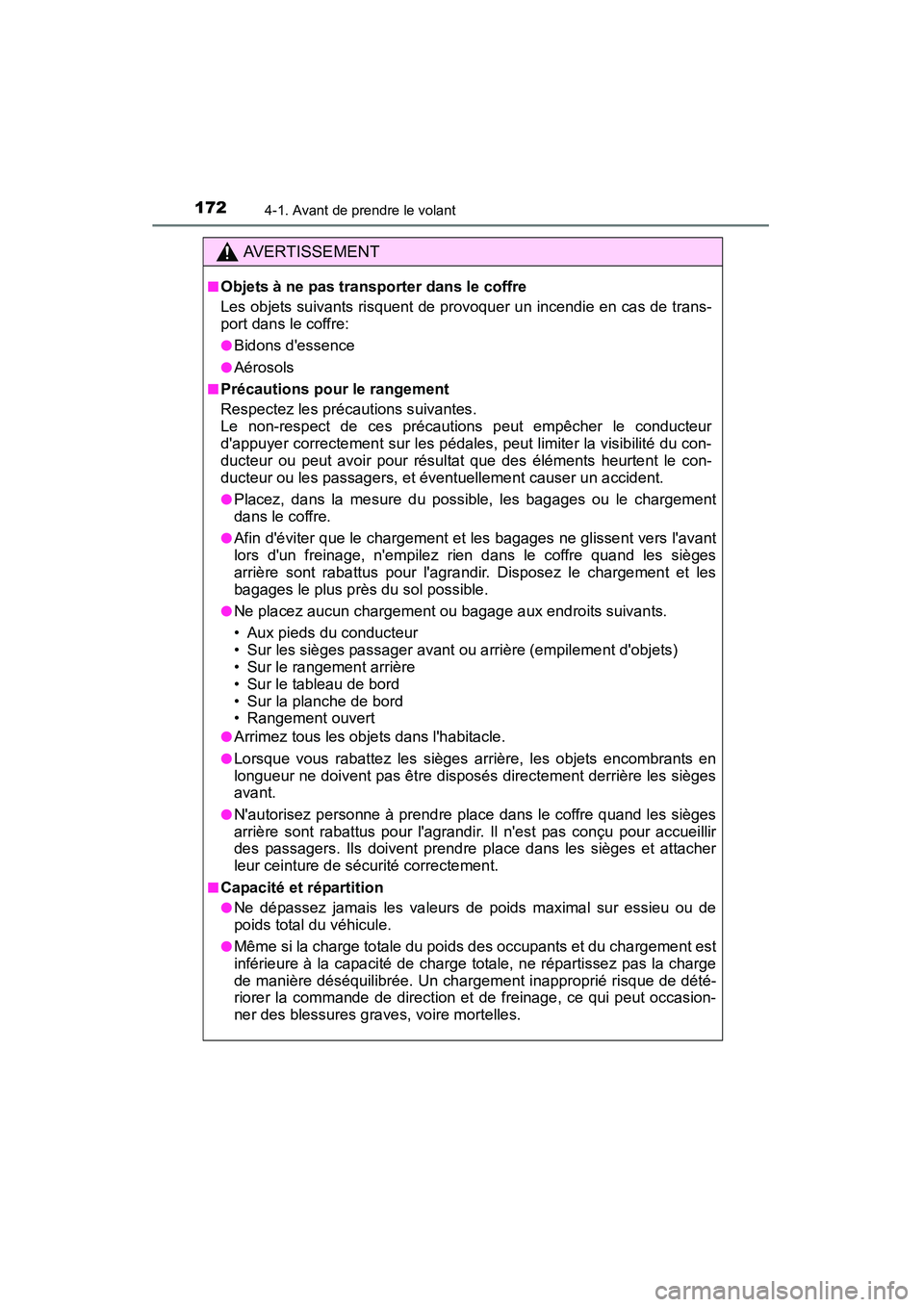 TOYOTA CAMRY 2015 Manuel du propriétaire (in French) 1724-1. Avant de prendre le volant
CAMRY_D (OM33A86D)
AVERTISSEMENT
■Objets à ne pas transporter dans le coffre
Les objets suivants risquent de provoquer un incendie en cas de trans-
port dans le c TOYOTA CAMRY 2015 Manuel du propriétaire (in French) 1724-1. Avant de prendre le volant
CAMRY_D (OM33A86D)
AVERTISSEMENT
■Objets à ne pas transporter dans le coffre
Les objets suivants risquent de provoquer un incendie en cas de trans-
port dans le c