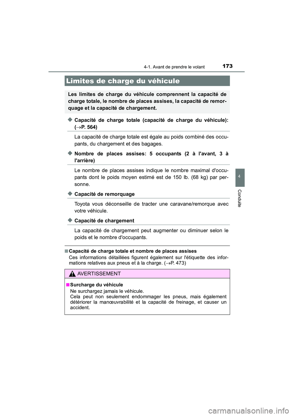 TOYOTA CAMRY 2015 Manuel du propriétaire (in French) 1734-1. Avant de prendre le volant
4
Conduite
CAMRY_D (OM33A86D)
◆Capacité de charge totale (capacité de charge du véhicule):
(→P. 564)
La capacité de charge totale est égale au poids combin TOYOTA CAMRY 2015 Manuel du propriétaire (in French) 1734-1. Avant de prendre le volant
4
Conduite
CAMRY_D (OM33A86D)
◆Capacité de charge totale (capacité de charge du véhicule):
(→P. 564)
La capacité de charge totale est égale au poids combin