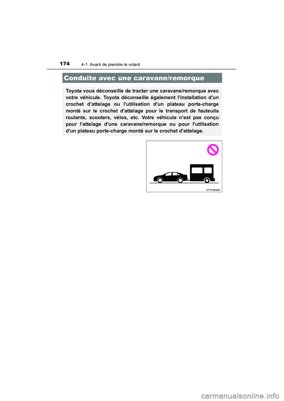 TOYOTA CAMRY 2015 Manuel du propriétaire (in French) 1744-1. Avant de prendre le volant
CAMRY_D (OM33A86D)
Conduite avec une caravane/remorque
Toyota vous déconseille de tracter une caravane/remorque avec
votre véhicule. Toyota déconseille également TOYOTA CAMRY 2015 Manuel du propriétaire (in French) 1744-1. Avant de prendre le volant
CAMRY_D (OM33A86D)
Conduite avec une caravane/remorque
Toyota vous déconseille de tracter une caravane/remorque avec
votre véhicule. Toyota déconseille également