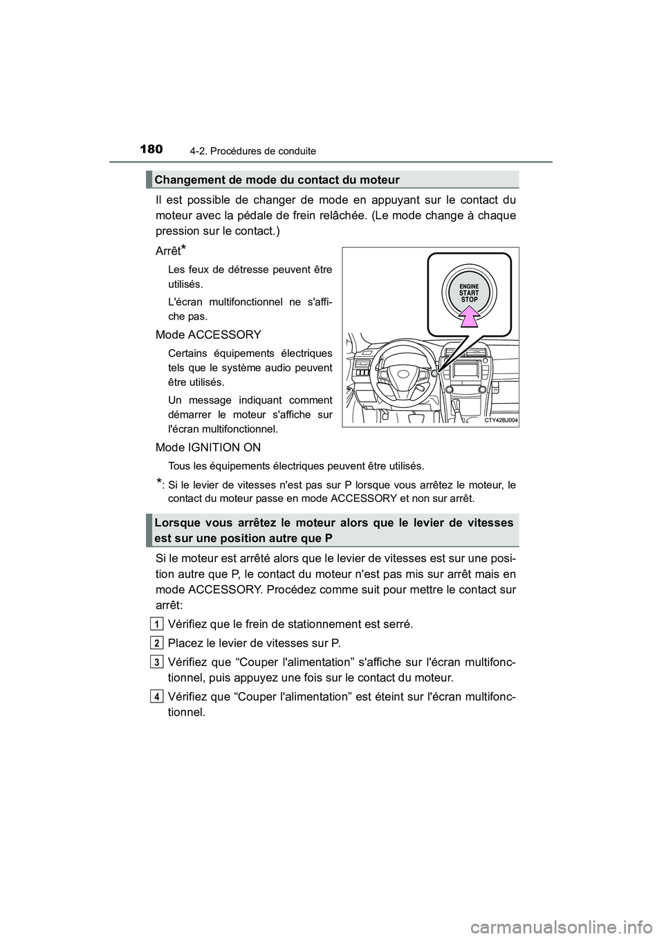 TOYOTA CAMRY 2015 Manuel du propriétaire (in French) 1804-2. Procédures de conduite
CAMRY_D (OM33A86D)
Il est possible de changer de mode en appuyant sur le contact du
moteur avec la pédale de frein relâchée. (Le mode change à chaque
pression sur l TOYOTA CAMRY 2015 Manuel du propriétaire (in French) 1804-2. Procédures de conduite
CAMRY_D (OM33A86D)
Il est possible de changer de mode en appuyant sur le contact du
moteur avec la pédale de frein relâchée. (Le mode change à chaque
pression sur l