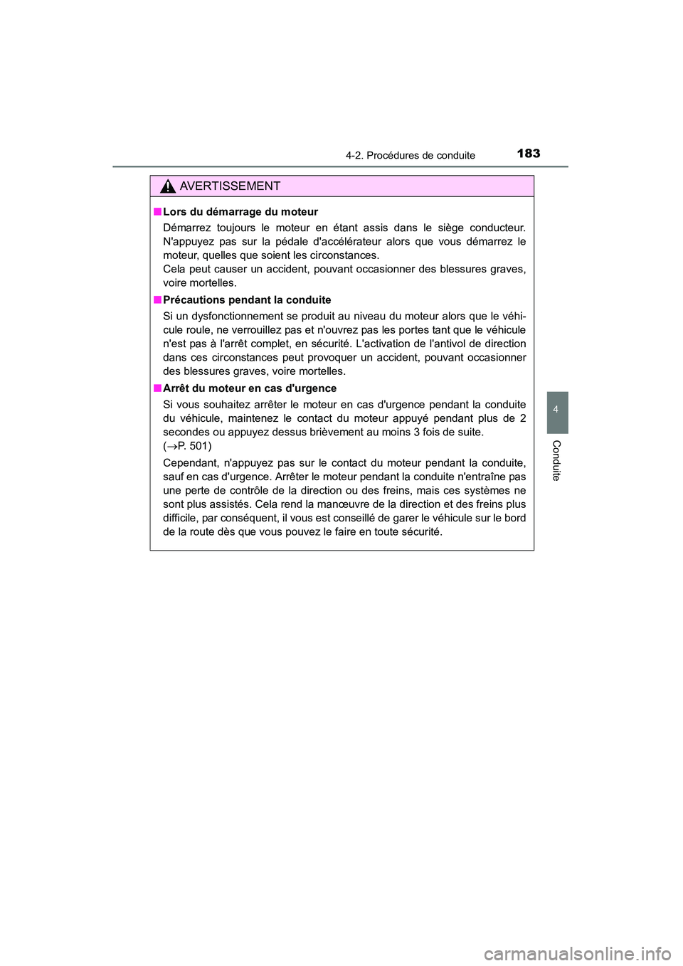 TOYOTA CAMRY 2015 Manuel du propriétaire (in French) 1834-2. Procédures de conduite
4
Conduite
CAMRY_D (OM33A86D)
AVERTISSEMENT
■Lors du démarrage du moteur
Démarrez toujours le moteur en étant assis dans le siège conducteur.
Nappuyez pas sur la TOYOTA CAMRY 2015 Manuel du propriétaire (in French) 1834-2. Procédures de conduite
4
Conduite
CAMRY_D (OM33A86D)
AVERTISSEMENT
■Lors du démarrage du moteur
Démarrez toujours le moteur en étant assis dans le siège conducteur.
Nappuyez pas sur la