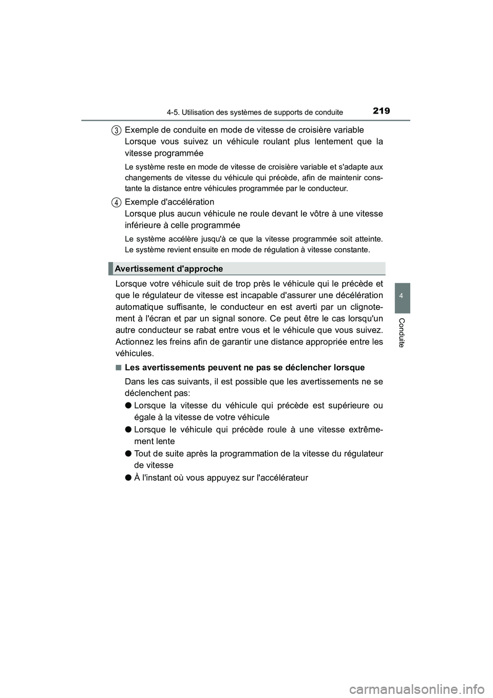 TOYOTA CAMRY 2015 Manuel du propriétaire (in French) 2194-5. Utilisation des systèmes de supports de conduite
4
Conduite
CAMRY_D (OM33A86D)
Exemple de conduite en mode de vitesse de croisière variable
Lorsque vous suivez un véhicule roulant plus len TOYOTA CAMRY 2015 Manuel du propriétaire (in French) 2194-5. Utilisation des systèmes de supports de conduite
4
Conduite
CAMRY_D (OM33A86D)
Exemple de conduite en mode de vitesse de croisière variable
Lorsque vous suivez un véhicule roulant plus len
