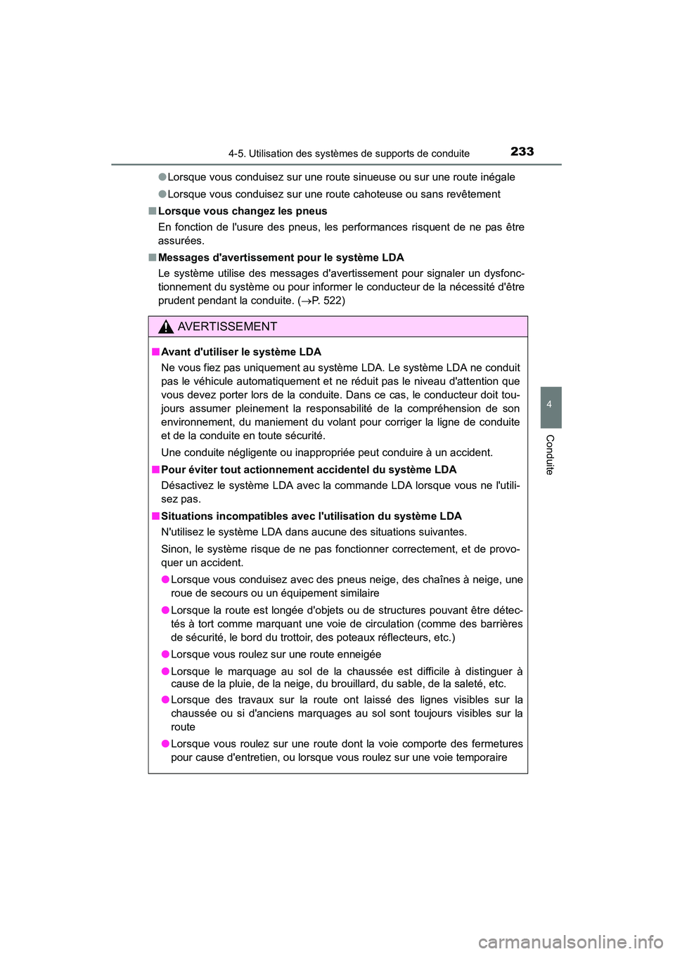 TOYOTA CAMRY 2015 Manuel du propriétaire (in French) 2334-5. Utilisation des systèmes de supports de conduite
4
Conduite
CAMRY_D (OM33A86D)●
Lorsque vous conduisez sur une route sinueuse ou sur une route inégale
● Lorsque vous conduisez sur une ro TOYOTA CAMRY 2015 Manuel du propriétaire (in French) 2334-5. Utilisation des systèmes de supports de conduite
4
Conduite
CAMRY_D (OM33A86D)●
Lorsque vous conduisez sur une route sinueuse ou sur une route inégale
● Lorsque vous conduisez sur une ro