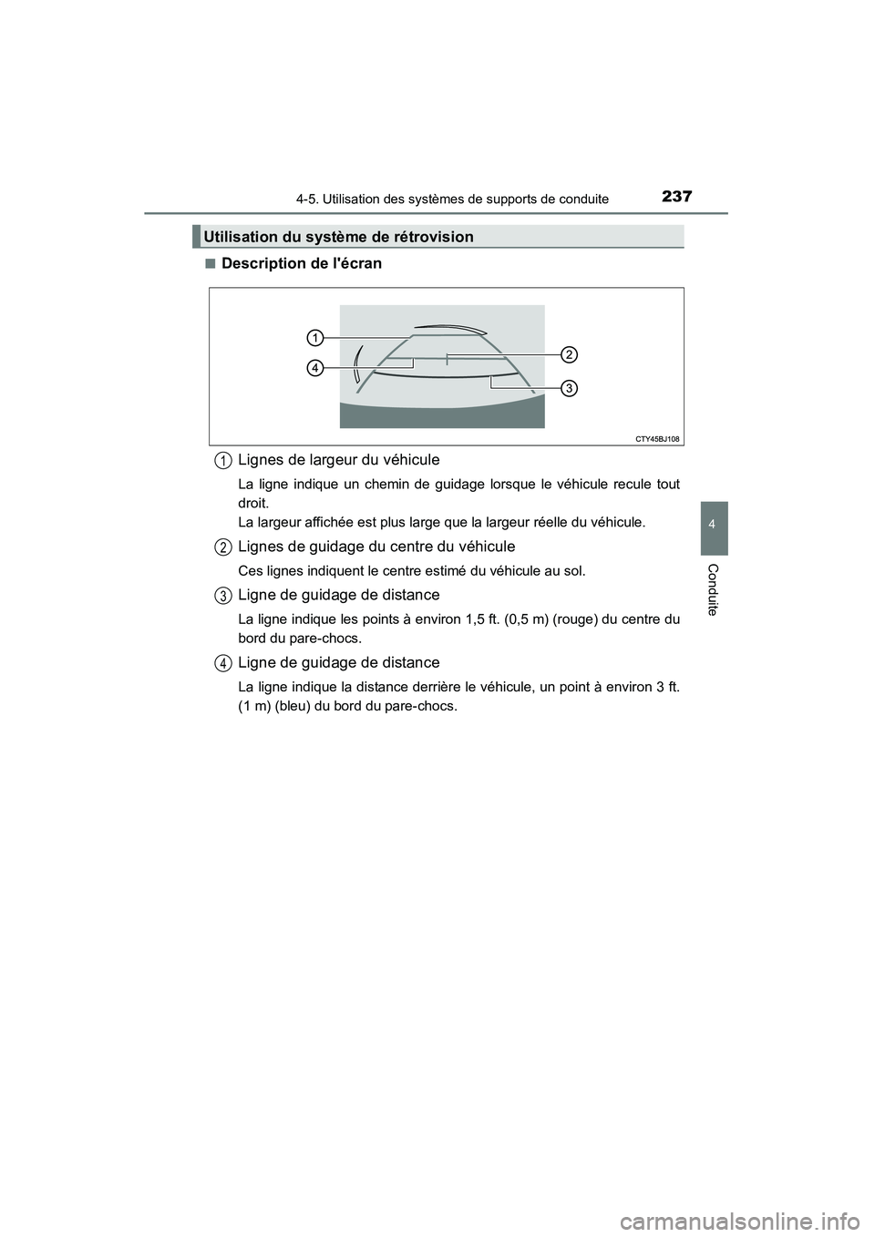 TOYOTA CAMRY 2015 Manuel du propriétaire (in French) 2374-5. Utilisation des systèmes de supports de conduite
4
Conduite
CAMRY_D (OM33A86D)■
Description de lécran
Lignes de largeur du véhicule
La ligne indique un chemin de guidage lorsque le véhi TOYOTA CAMRY 2015 Manuel du propriétaire (in French) 2374-5. Utilisation des systèmes de supports de conduite
4
Conduite
CAMRY_D (OM33A86D)■
Description de lécran
Lignes de largeur du véhicule
La ligne indique un chemin de guidage lorsque le véhi