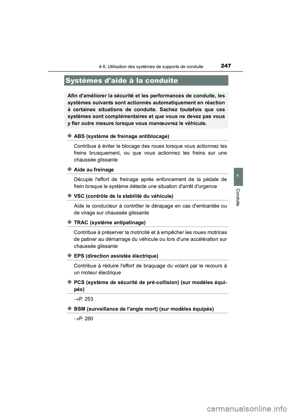TOYOTA CAMRY 2015  Manuel du propriétaire (in French) 2474-5. Utilisation des systèmes de supports de conduite
4
Conduite
CAMRY_D (OM33A86D)
◆ABS (système de freinage antiblocage)
Contribue à éviter le blocage des roues lorsque vous actionnez les
f