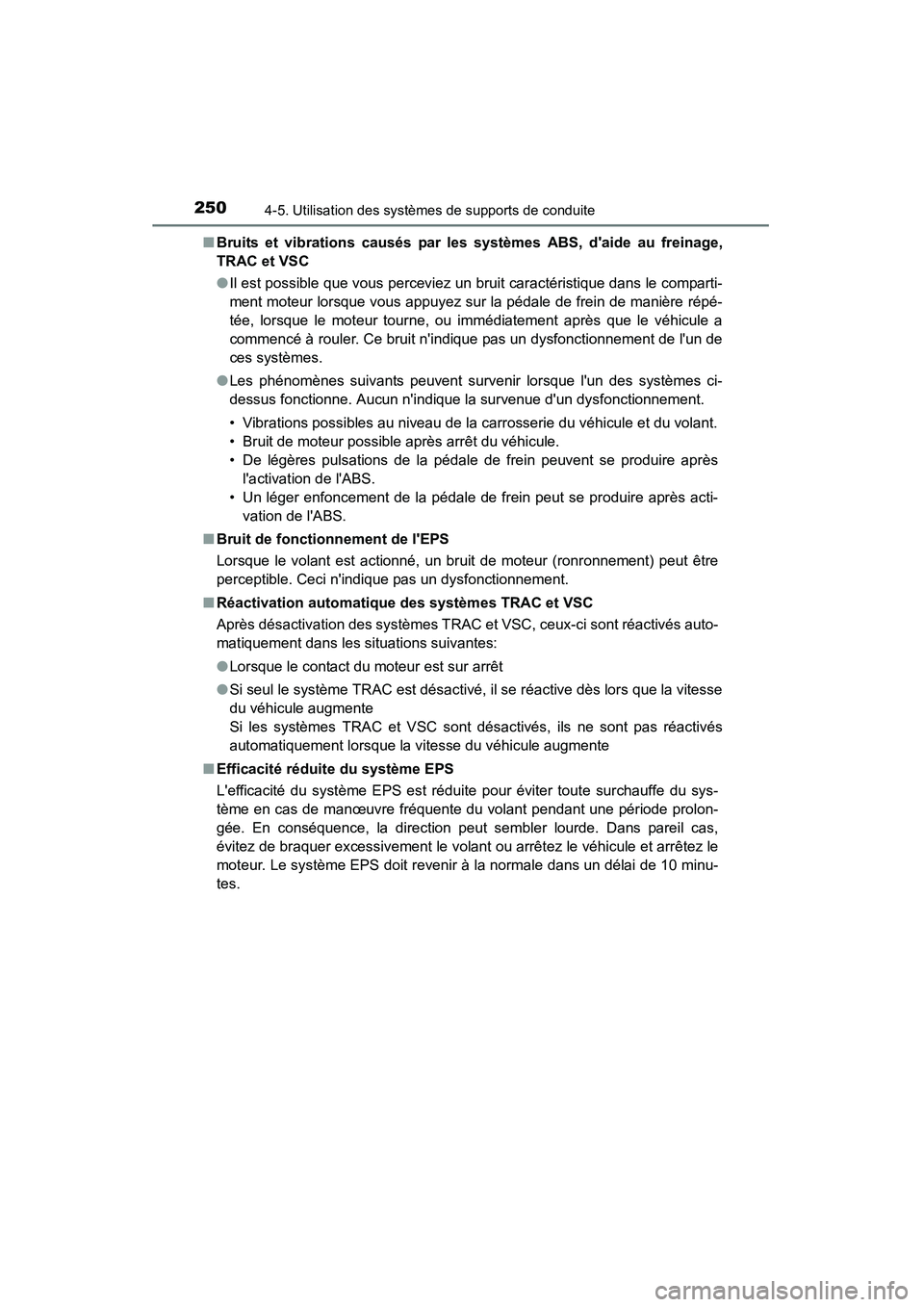 TOYOTA CAMRY 2015 Manuel du propriétaire (in French) 2504-5. Utilisation des systèmes de supports de conduite
CAMRY_D (OM33A86D)■
Bruits et vibrations causés par les systèmes ABS, daide au freinage,
TRAC et VSC
●Il est possible que vous percevie TOYOTA CAMRY 2015 Manuel du propriétaire (in French) 2504-5. Utilisation des systèmes de supports de conduite
CAMRY_D (OM33A86D)■
Bruits et vibrations causés par les systèmes ABS, daide au freinage,
TRAC et VSC
●Il est possible que vous percevie