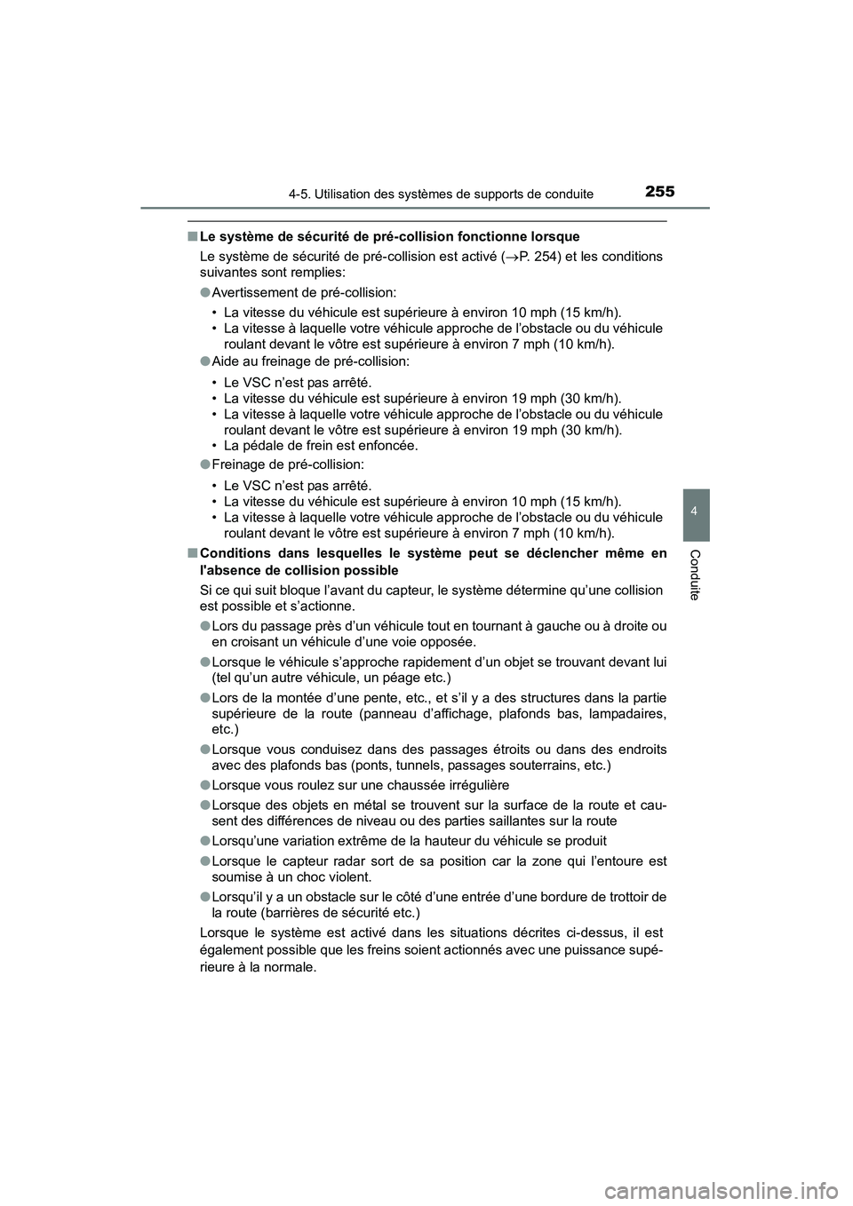 TOYOTA CAMRY 2015 Manuel du propriétaire (in French) 2554-5. Utilisation des systèmes de supports de conduite
4
Conduite
CAMRY_D (OM33A86D)
■Le système de sécurité de pré-collision fonctionne lorsque
Le système de sécurité de pré-collision es TOYOTA CAMRY 2015 Manuel du propriétaire (in French) 2554-5. Utilisation des systèmes de supports de conduite
4
Conduite
CAMRY_D (OM33A86D)
■Le système de sécurité de pré-collision fonctionne lorsque
Le système de sécurité de pré-collision es