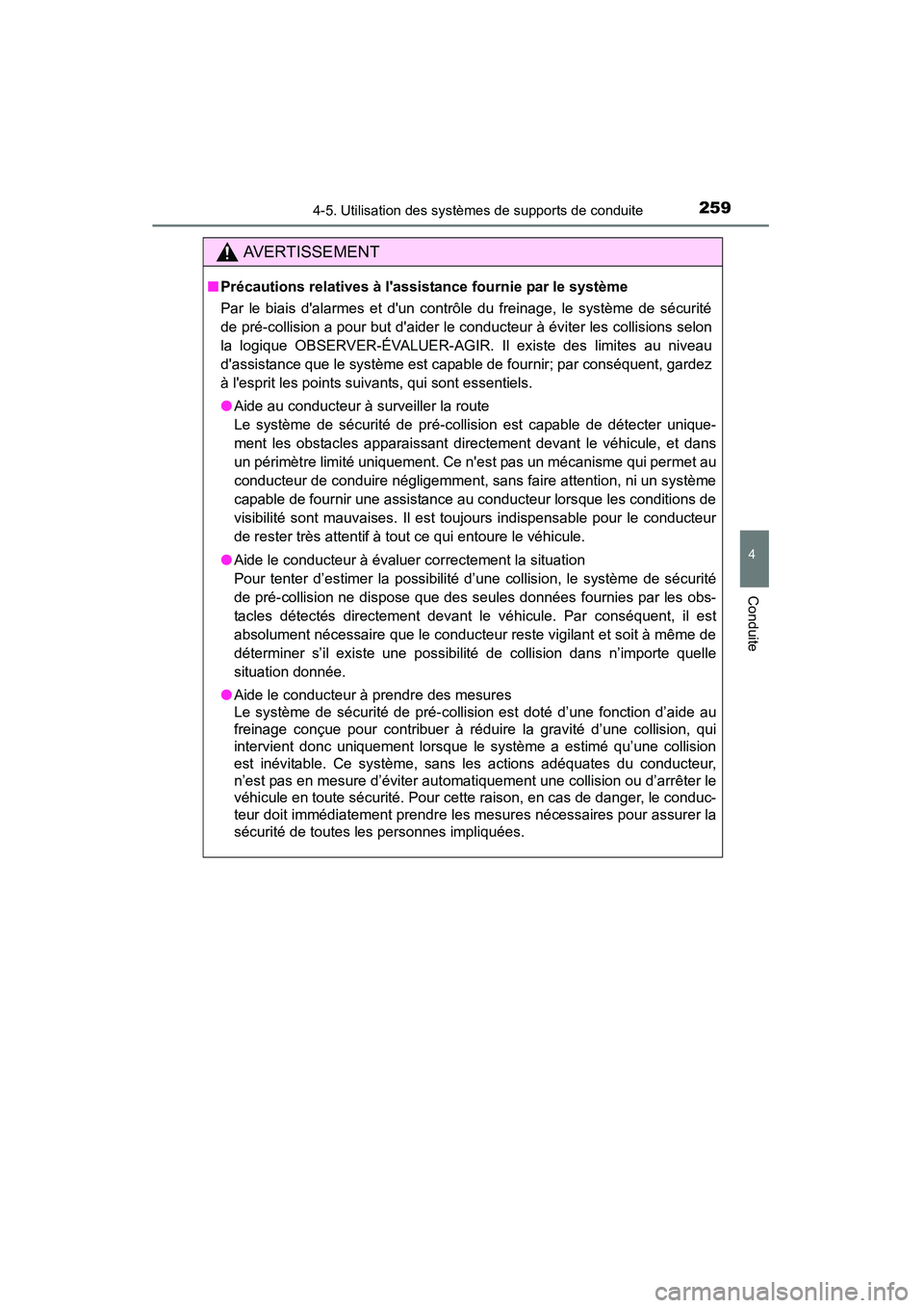 TOYOTA CAMRY 2015 Manuel du propriétaire (in French) 2594-5. Utilisation des systèmes de supports de conduite
4
Conduite
CAMRY_D (OM33A86D)
AVERTISSEMENT
■Précautions relatives à lassistance fournie par le système
Par le biais dalarmes et dun c TOYOTA CAMRY 2015 Manuel du propriétaire (in French) 2594-5. Utilisation des systèmes de supports de conduite
4
Conduite
CAMRY_D (OM33A86D)
AVERTISSEMENT
■Précautions relatives à lassistance fournie par le système
Par le biais dalarmes et dun c