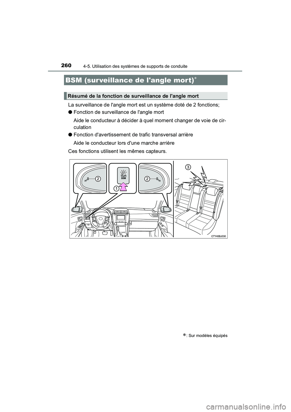 TOYOTA CAMRY 2015 Manuel du propriétaire (in French) 2604-5. Utilisation des systèmes de supports de conduite
CAMRY_D (OM33A86D)
La surveillance de langle mort est un système doté de 2 fonctions;
●Fonction de surveillance de langle mort
Aide le c TOYOTA CAMRY 2015 Manuel du propriétaire (in French) 2604-5. Utilisation des systèmes de supports de conduite
CAMRY_D (OM33A86D)
La surveillance de langle mort est un système doté de 2 fonctions;
●Fonction de surveillance de langle mort
Aide le c
