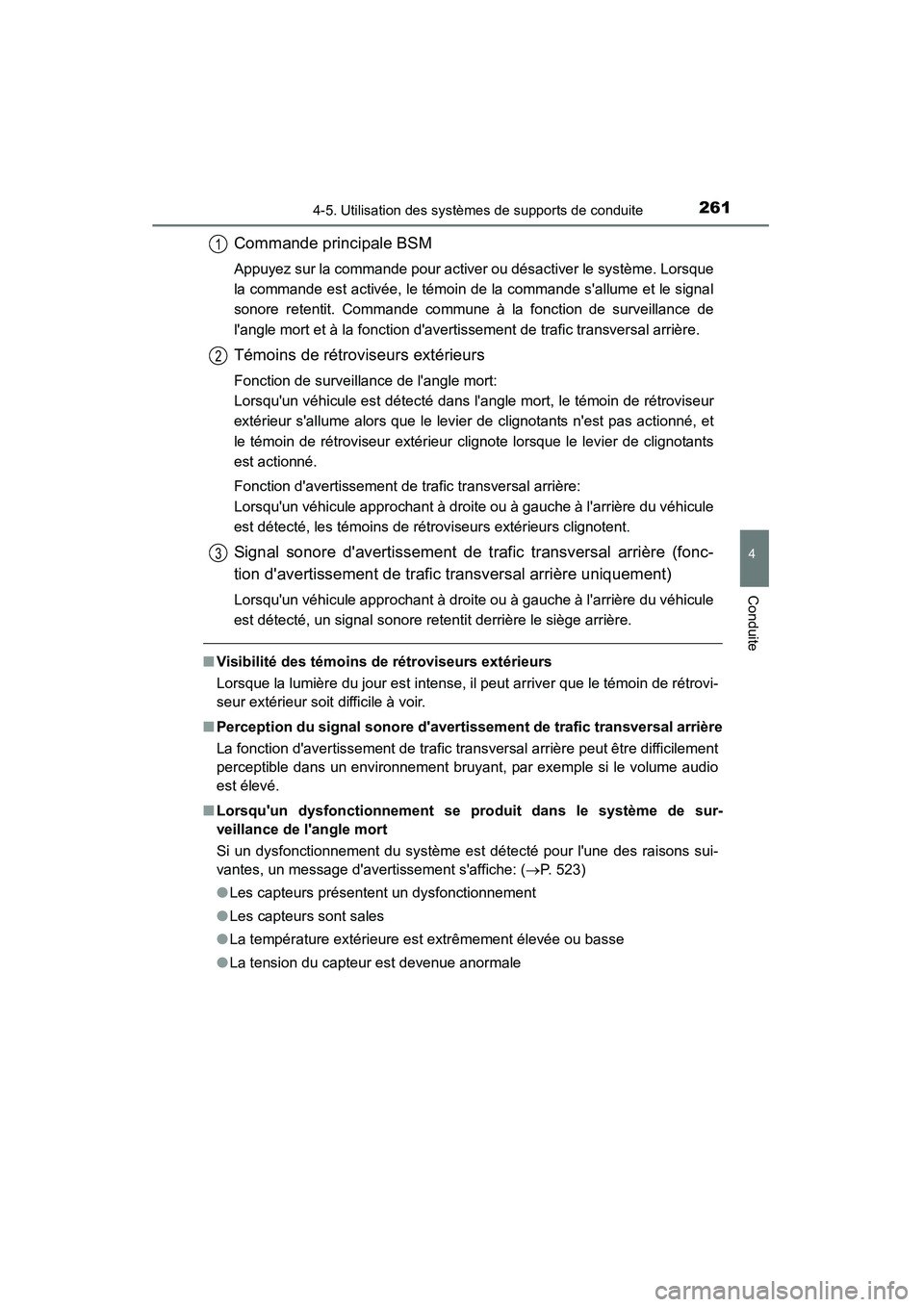 TOYOTA CAMRY 2015 Manuel du propriétaire (in French) 2614-5. Utilisation des systèmes de supports de conduite
4
Conduite
CAMRY_D (OM33A86D)
■Visibilité des témoins de rétroviseurs extérieurs
Lorsque la lumière du jour est intense, il peut arrive TOYOTA CAMRY 2015 Manuel du propriétaire (in French) 2614-5. Utilisation des systèmes de supports de conduite
4
Conduite
CAMRY_D (OM33A86D)
■Visibilité des témoins de rétroviseurs extérieurs
Lorsque la lumière du jour est intense, il peut arrive