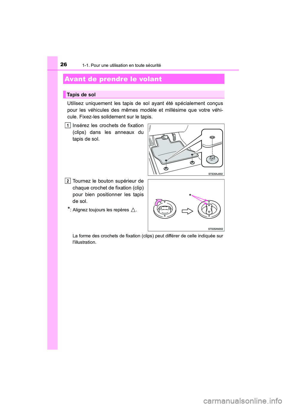 TOYOTA CAMRY 2015 Manuel du propriétaire (in French) 26
CAMRY_D (OM33A86D)
1-1. Pour une utilisation en toute sécurité
Utilisez uniquement les tapis de sol ayant été spécialement conçus
pour les véhicules des mêmes modèle et millésime que votr TOYOTA CAMRY 2015 Manuel du propriétaire (in French) 26
CAMRY_D (OM33A86D)
1-1. Pour une utilisation en toute sécurité
Utilisez uniquement les tapis de sol ayant été spécialement conçus
pour les véhicules des mêmes modèle et millésime que votr