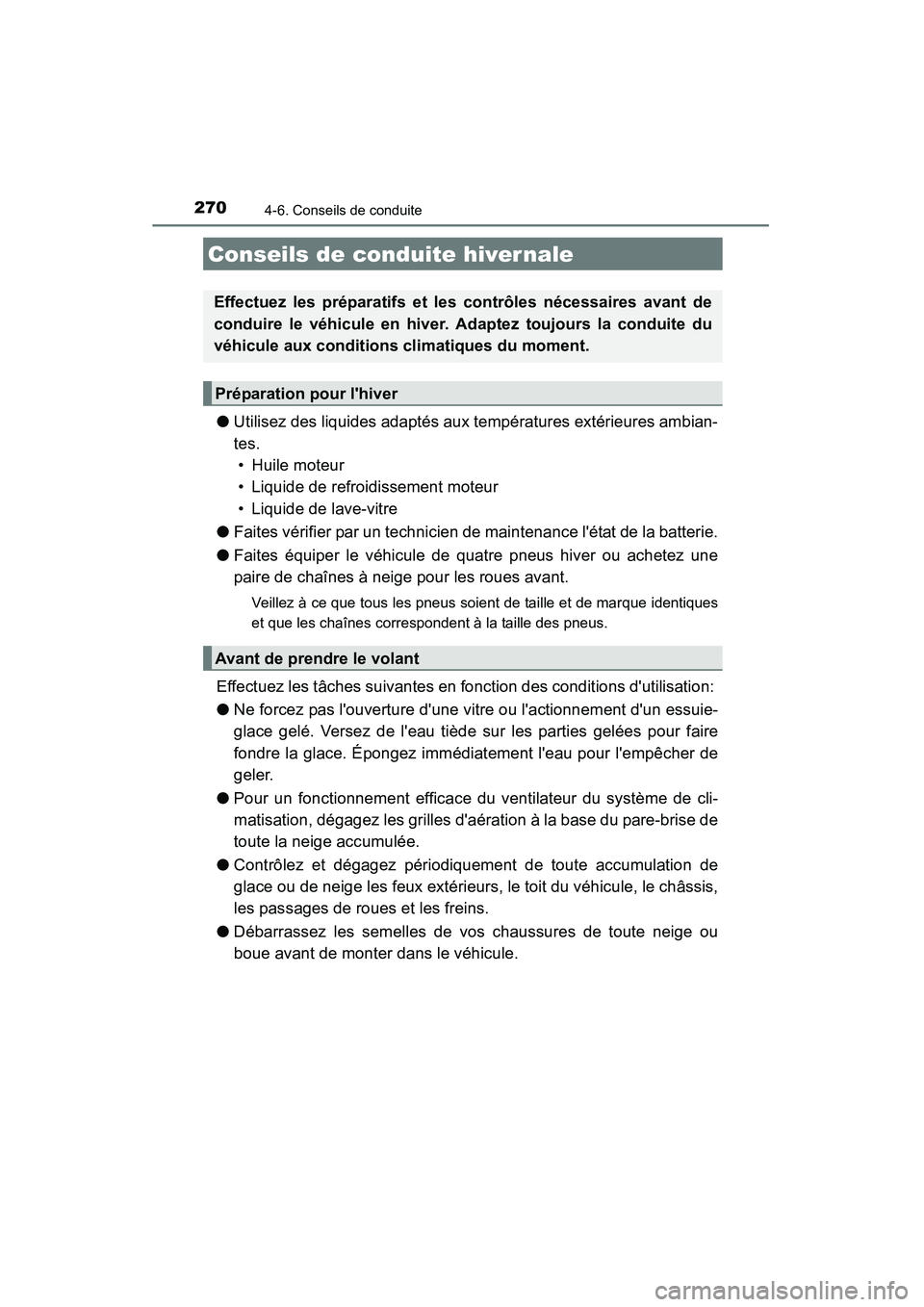 TOYOTA CAMRY 2015 Manuel du propriétaire (in French) 270
CAMRY_D (OM33A86D)
4-6. Conseils de conduite
●Utilisez des liquides adaptés aux températures extérieures ambian-
tes.
• Huile moteur
• Liquide de refroidissement moteur
• Liquide de la TOYOTA CAMRY 2015 Manuel du propriétaire (in French) 270
CAMRY_D (OM33A86D)
4-6. Conseils de conduite
●Utilisez des liquides adaptés aux températures extérieures ambian-
tes.
• Huile moteur
• Liquide de refroidissement moteur
• Liquide de la