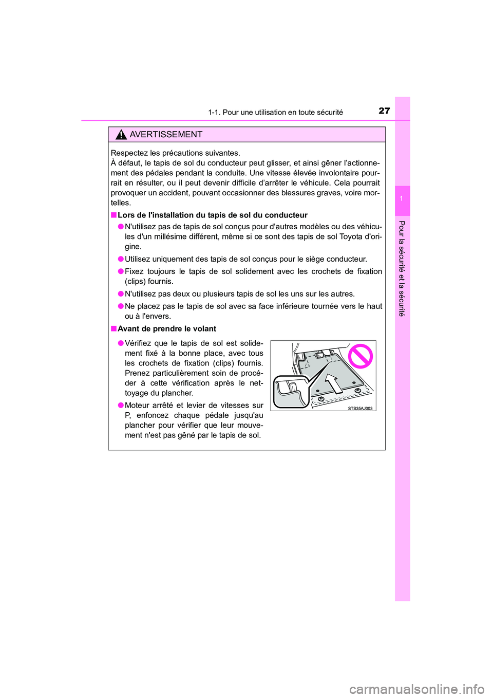 TOYOTA CAMRY 2015 Manuel du propriétaire (in French) 271-1. Pour une utilisation en toute sécurité
1
Pour la sécurité et la sécurité
CAMRY_D (OM33A86D)
AVERTISSEMENT
Respectez les précautions suivantes.
À défaut, le tapis de sol du conducteur TOYOTA CAMRY 2015 Manuel du propriétaire (in French) 271-1. Pour une utilisation en toute sécurité
1
Pour la sécurité et la sécurité
CAMRY_D (OM33A86D)
AVERTISSEMENT
Respectez les précautions suivantes.
À défaut, le tapis de sol du conducteur