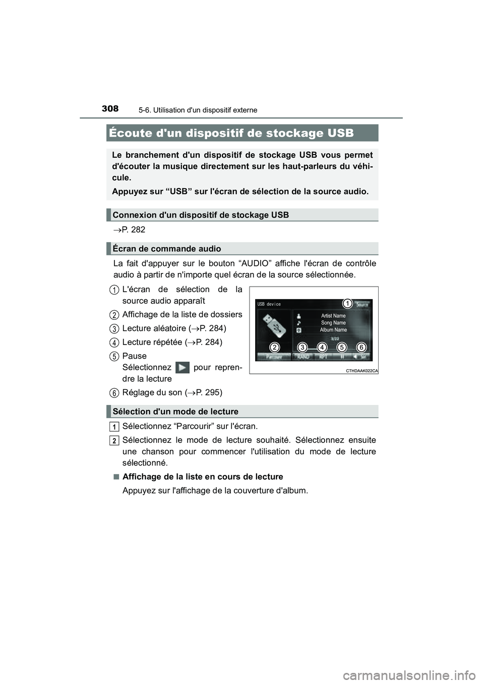 TOYOTA CAMRY 2015 Manuel du propriétaire (in French) 3085-6. Utilisation dun dispositif externe
CAMRY_D (OM33A86D)
→P. 2 8 2
La fait dappuyer sur le bouton “AUDIO” affiche lécran de contrôle
audio à partir de nimporte quel écran de la sou TOYOTA CAMRY 2015 Manuel du propriétaire (in French) 3085-6. Utilisation dun dispositif externe
CAMRY_D (OM33A86D)
→P. 2 8 2
La fait dappuyer sur le bouton “AUDIO” affiche lécran de contrôle
audio à partir de nimporte quel écran de la sou